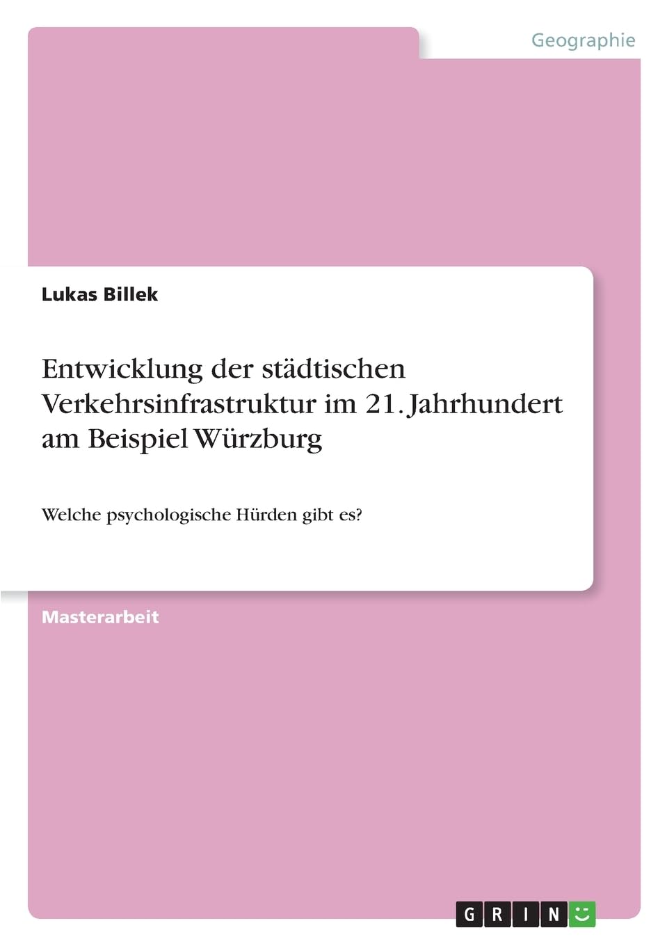 Entwicklung der städtischen Verkehrsinfrastruktur im 21. Jahrhundert am Beispiel Würzburg: Welche psychologische Hürden gibt es? Architecture