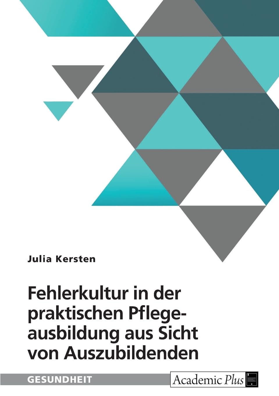 Fehlerkultur in der praktischen Pflegeausbildung aus Sicht von Auszubildenden Medicine