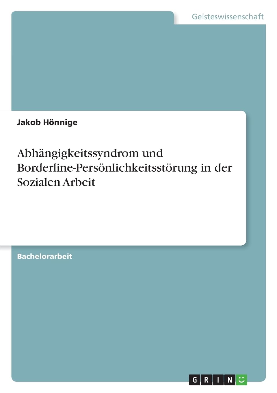 Abhängigkeitssyndrom und Borderline-Persönlichkeitsstörung in der Sozialen Arbeit Education & Training
