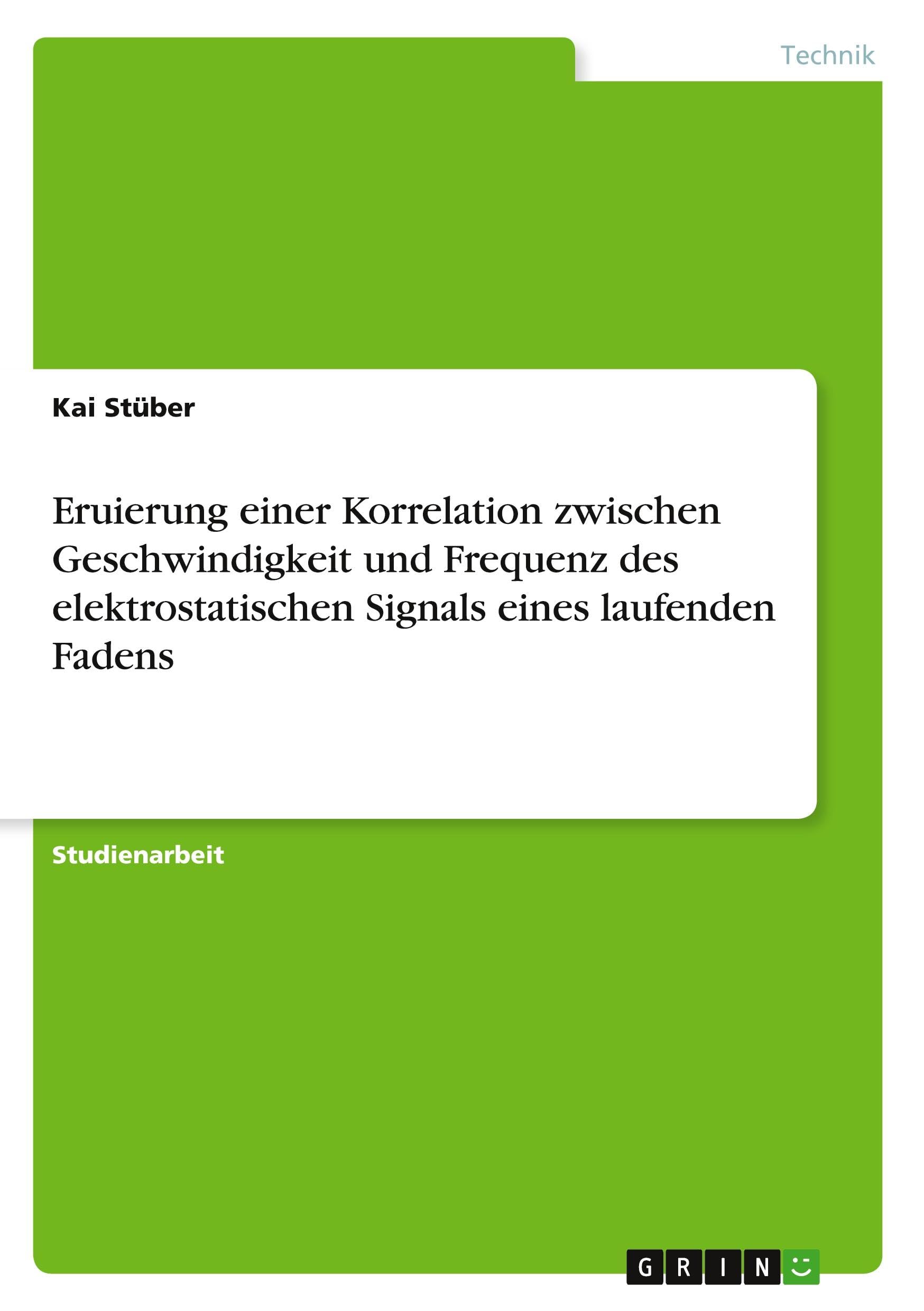 Eruierung einer Korrelation zwischen Geschwindigkeit und Frequenz des elektrostatischen Signals eines laufenden Fadens Business & Technology
