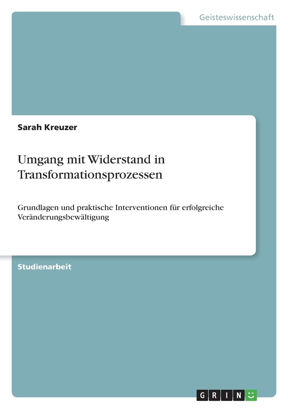 Umgang mit Widerstand in Transformationsprozessen: Grundlagen und praktische Interventionen für erfolgreiche Veränderungsbewältigung Psychology