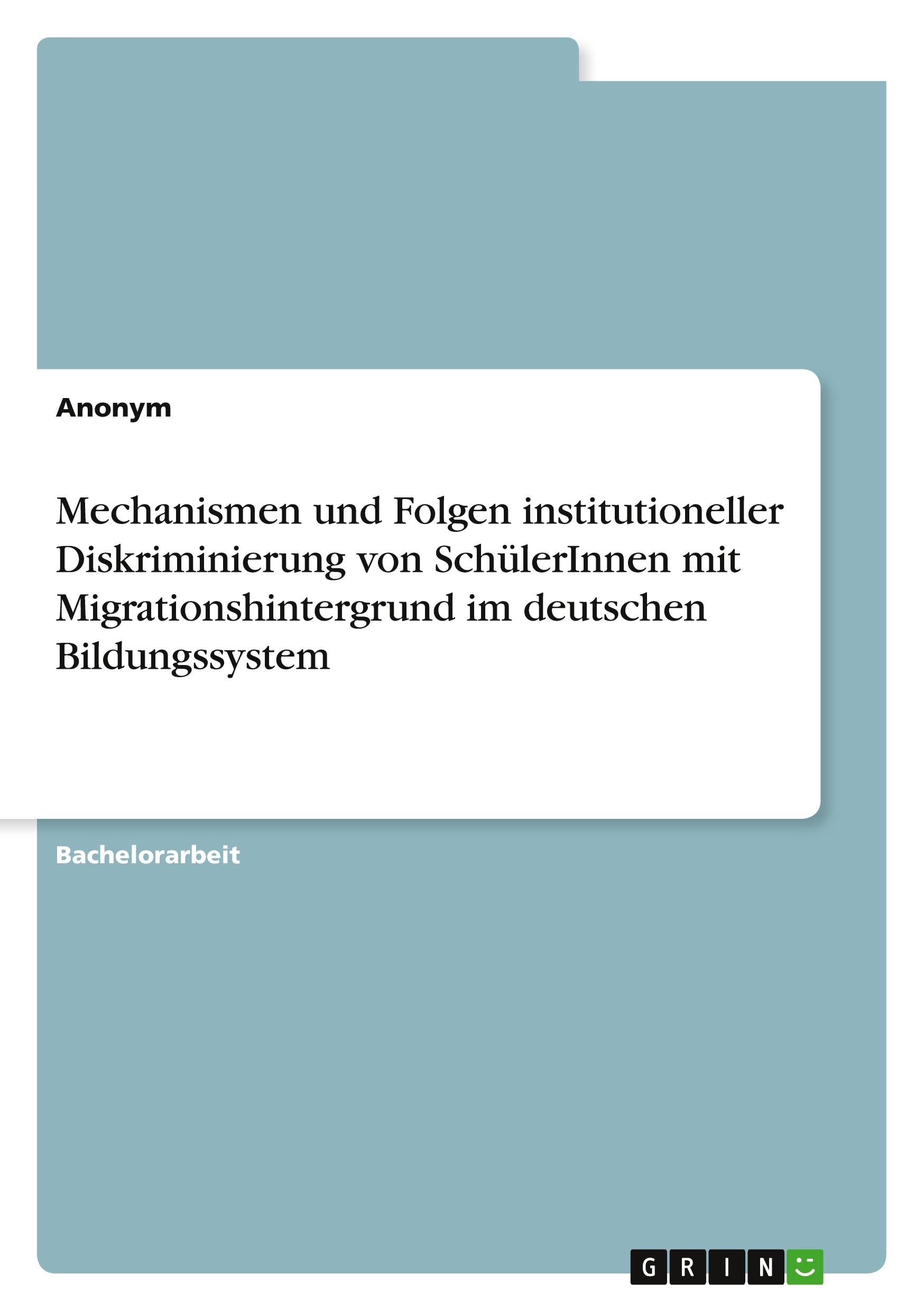 Mechanismen und Folgen institutioneller Diskriminierung von SchülerInnen mit Migrationshintergrund im deutschen Bildungssystem Education & Training