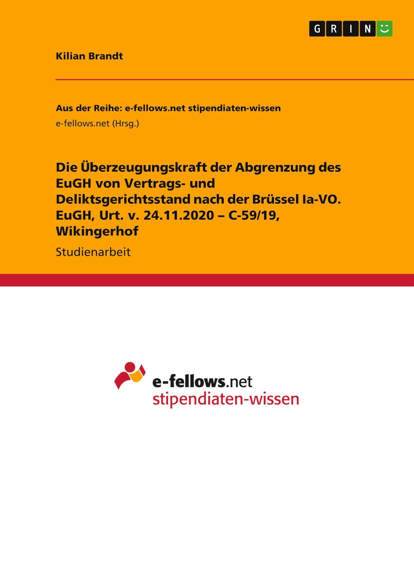 Die Überzeugungskraft der Abgrenzung des EuGH von Vertrags- und Deliktsgerichtsstand nach der Brüssel Ia-VO. EuGH, Urt. v. 24.11.2020 - C-59/19, Wikingerhof Law