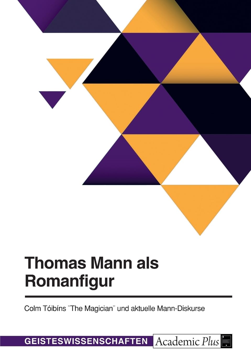 Thomas Mann als Romanfigur. Colm Tóibíns "The Magician" und aktuelle Mann-Diskurse Books