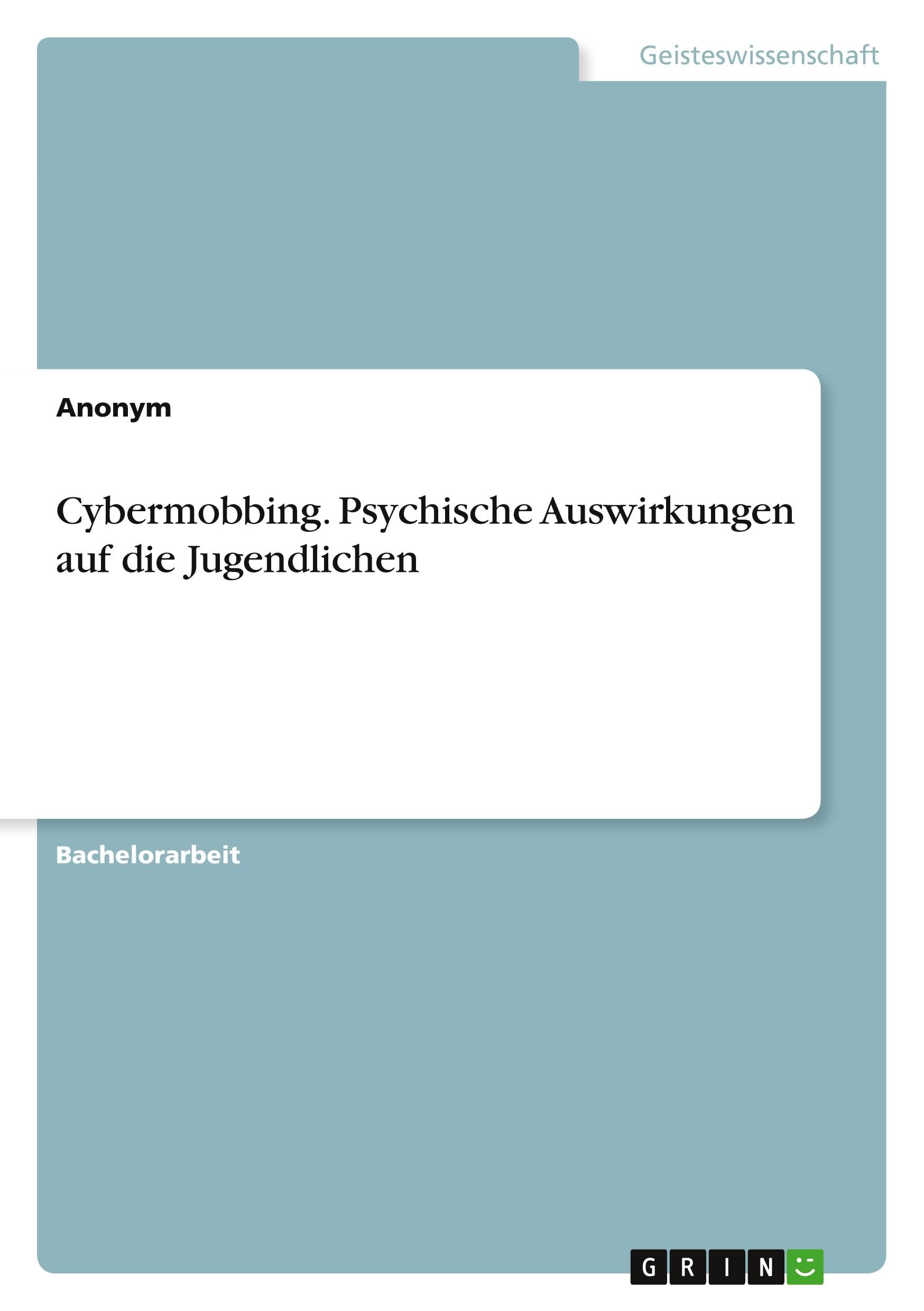 Cybermobbing. Psychische Auswirkungen auf die Jugendlichen Psychology