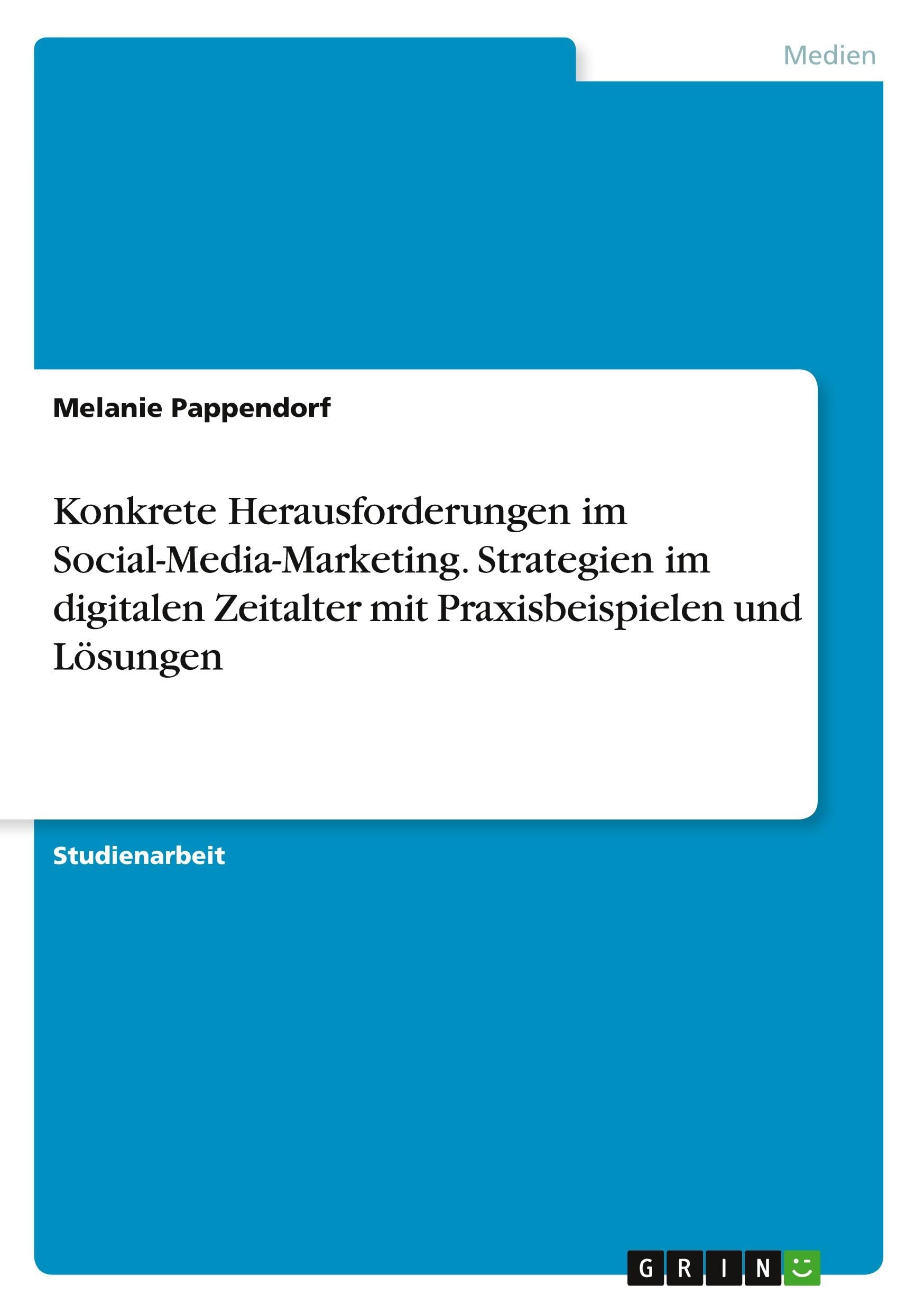Konkrete Herausforderungen im Social-Media-Marketing. Strategien im digitalen Zeitalter mit Praxisbeispielen und Lösungen Law