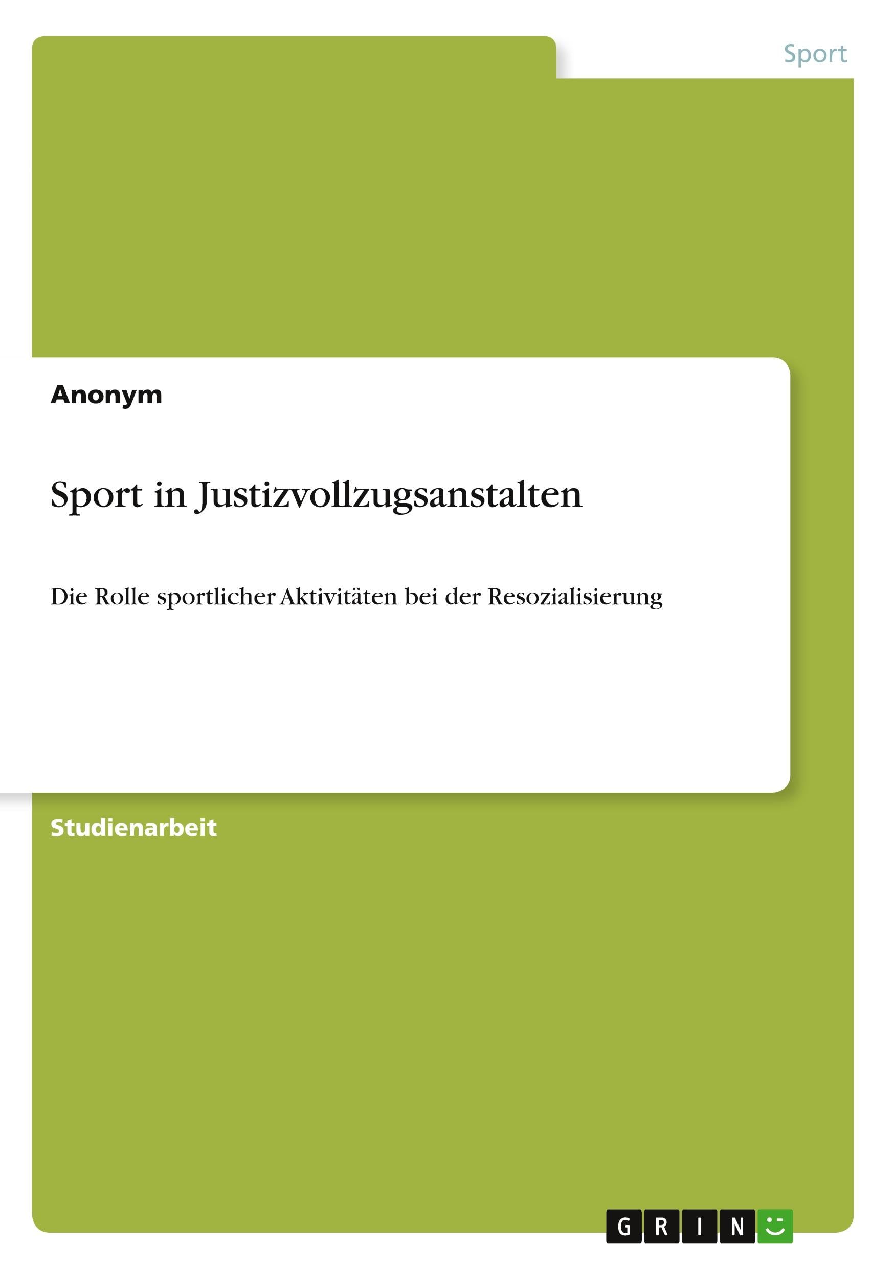 Sport in Justizvollzugsanstalten: Die Rolle sportlicher Aktivitäten bei der Resozialisierung Leisure & Fun