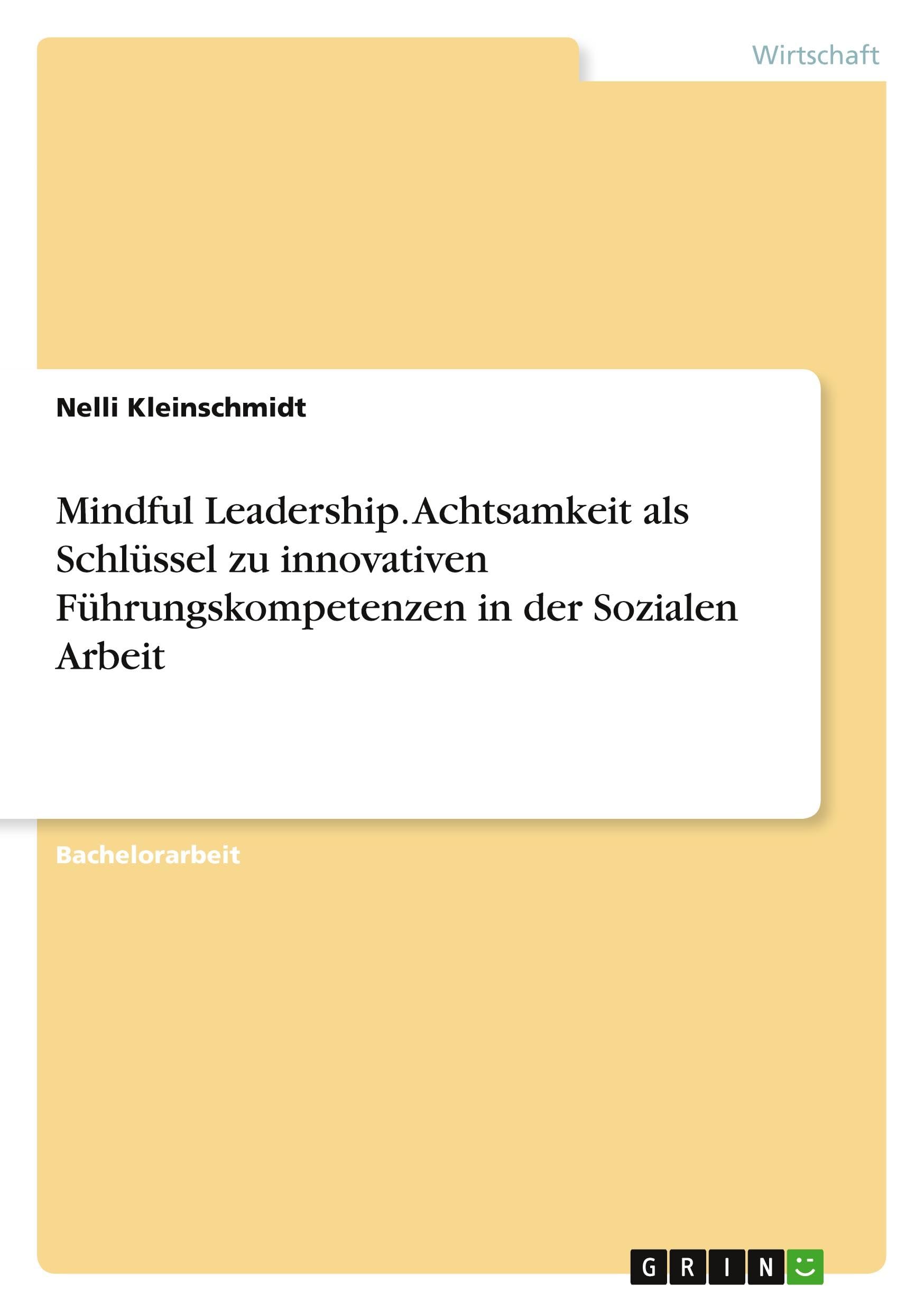Mindful Leadership. Achtsamkeit als Schlüssel zu innovativen Führungskompetenzen in der Sozialen Arbeit Law