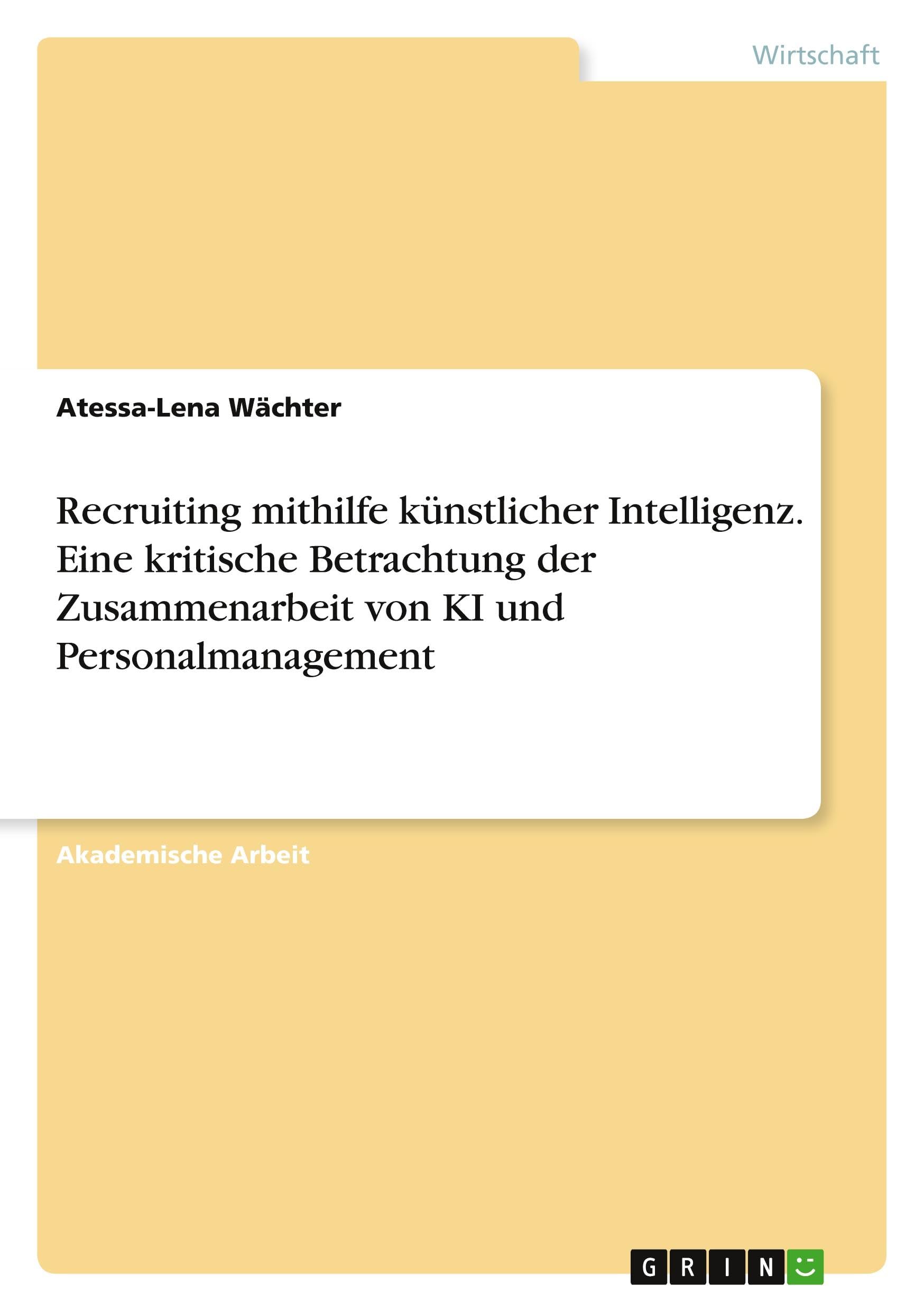 Recruiting mithilfe künstlicher Intelligenz. Eine kritische Betrachtung der Zusammenarbeit von KI und Personalmanagement Law
