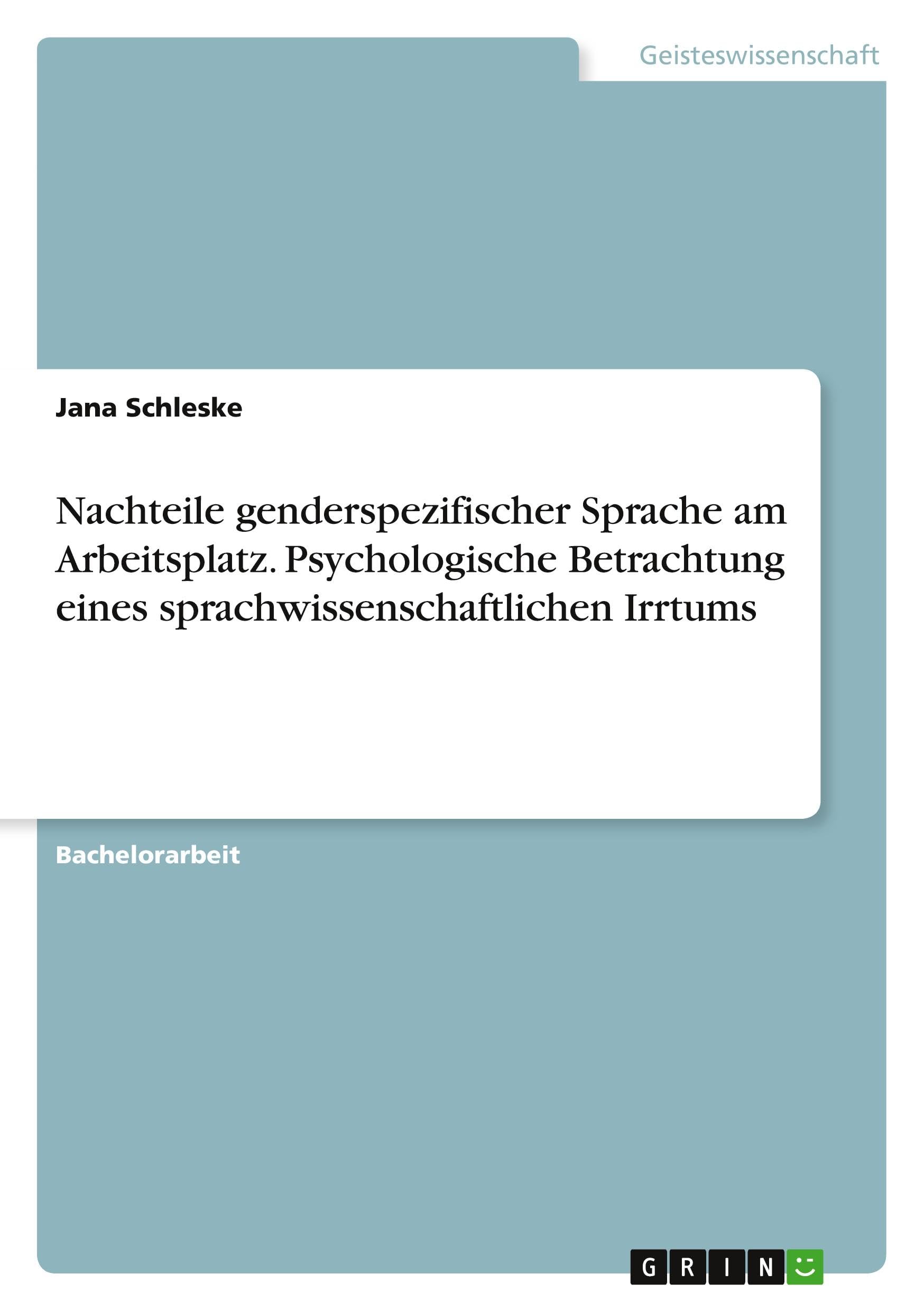 Nachteile genderspezifischer Sprache am Arbeitsplatz. Psychologische Betrachtung eines sprachwissenschaftlichen Irrtums Psychology