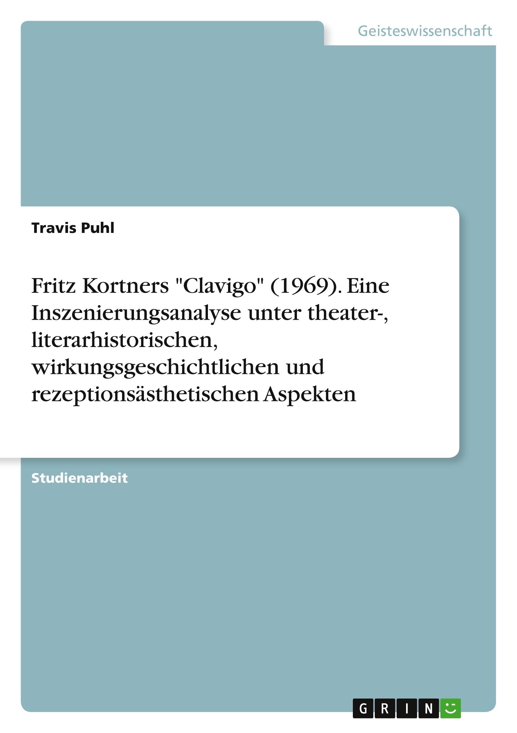 Fritz Kortners "Clavigo" (1969). Eine Inszenierungsanalyse unter theater-, literarhistorischen, wirkungsgeschichtlichen und rezeptionsästhetischen Aspekten Film, Art & Culture
