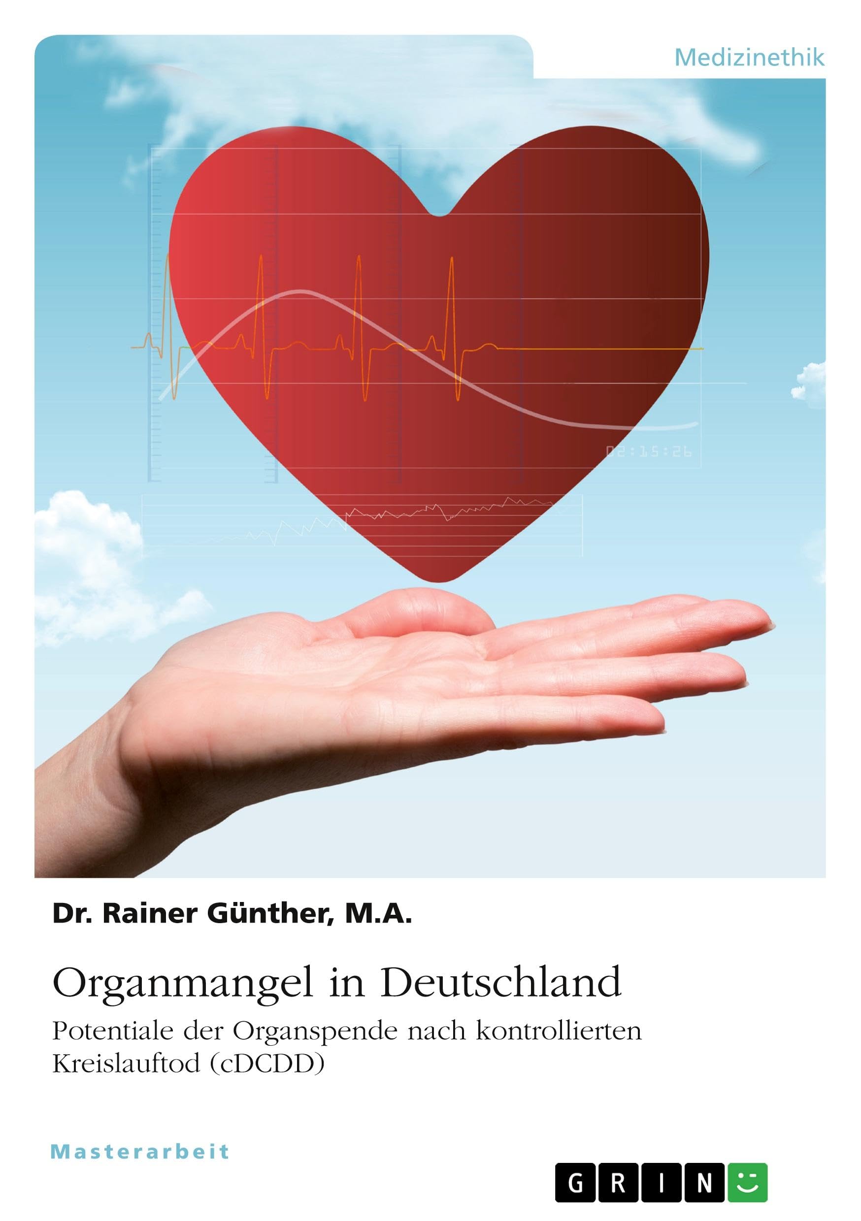 Organmangel in Deutschland. Potenziale der kontrollierten Organspende nach Kreislauftod (cDCDD) Religion & Esotericism