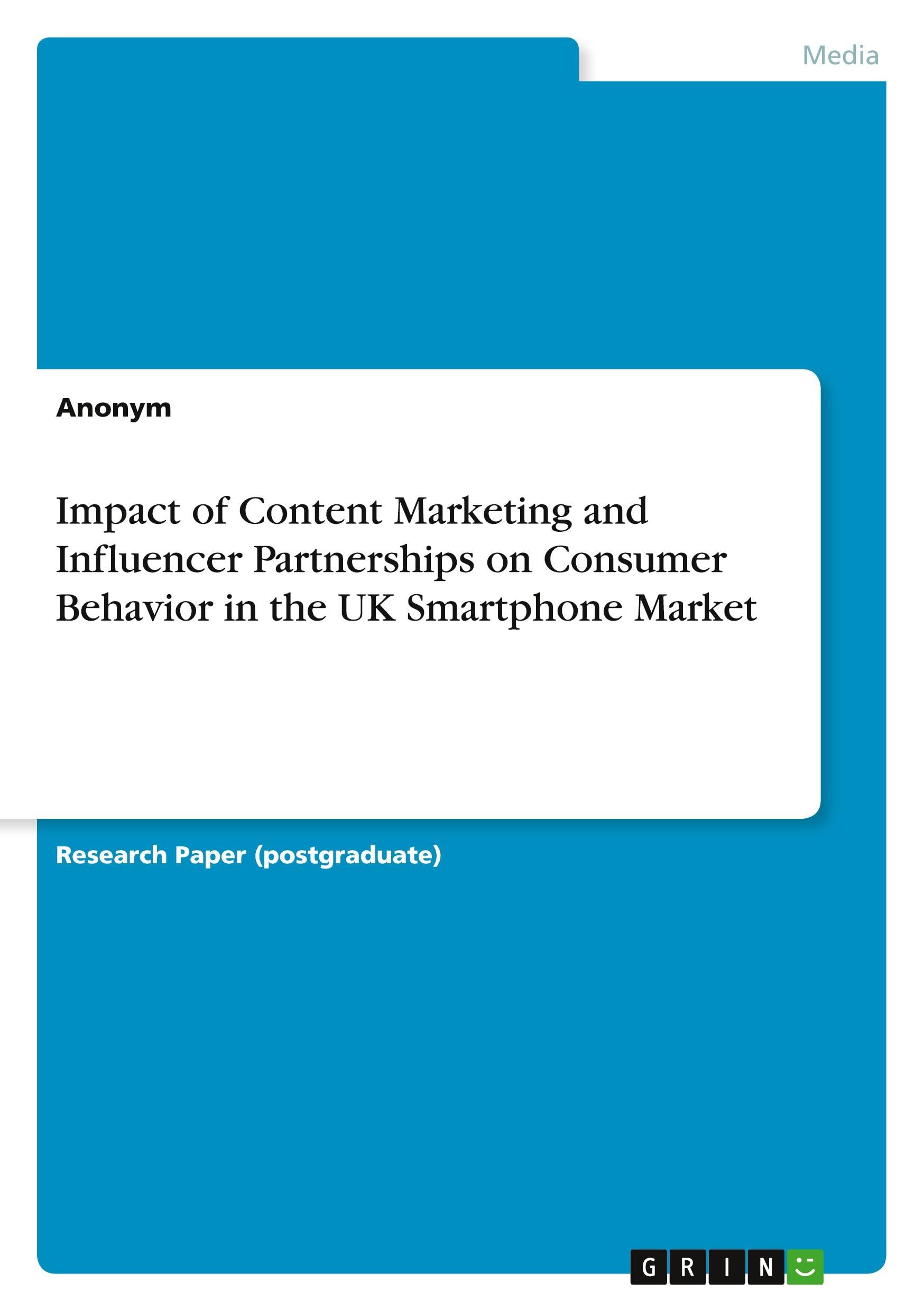 Impact of Content Marketing and Influencer Partnerships on Consumer Behavior in the UK Smartphone Market Law