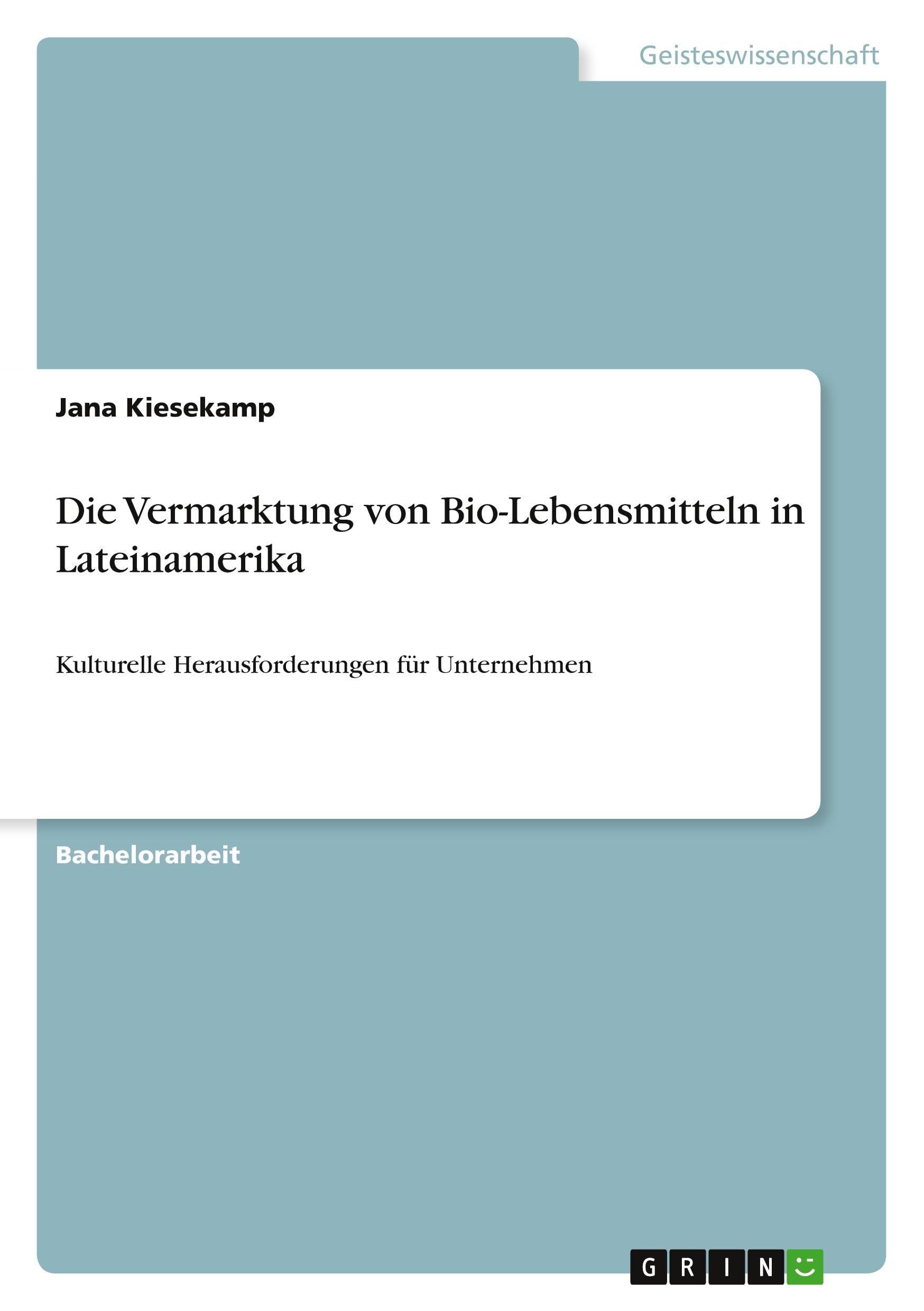 Die Vermarktung von Bio-Lebensmitteln in Lateinamerika: Kulturelle Herausforderungen für Unternehmen Law