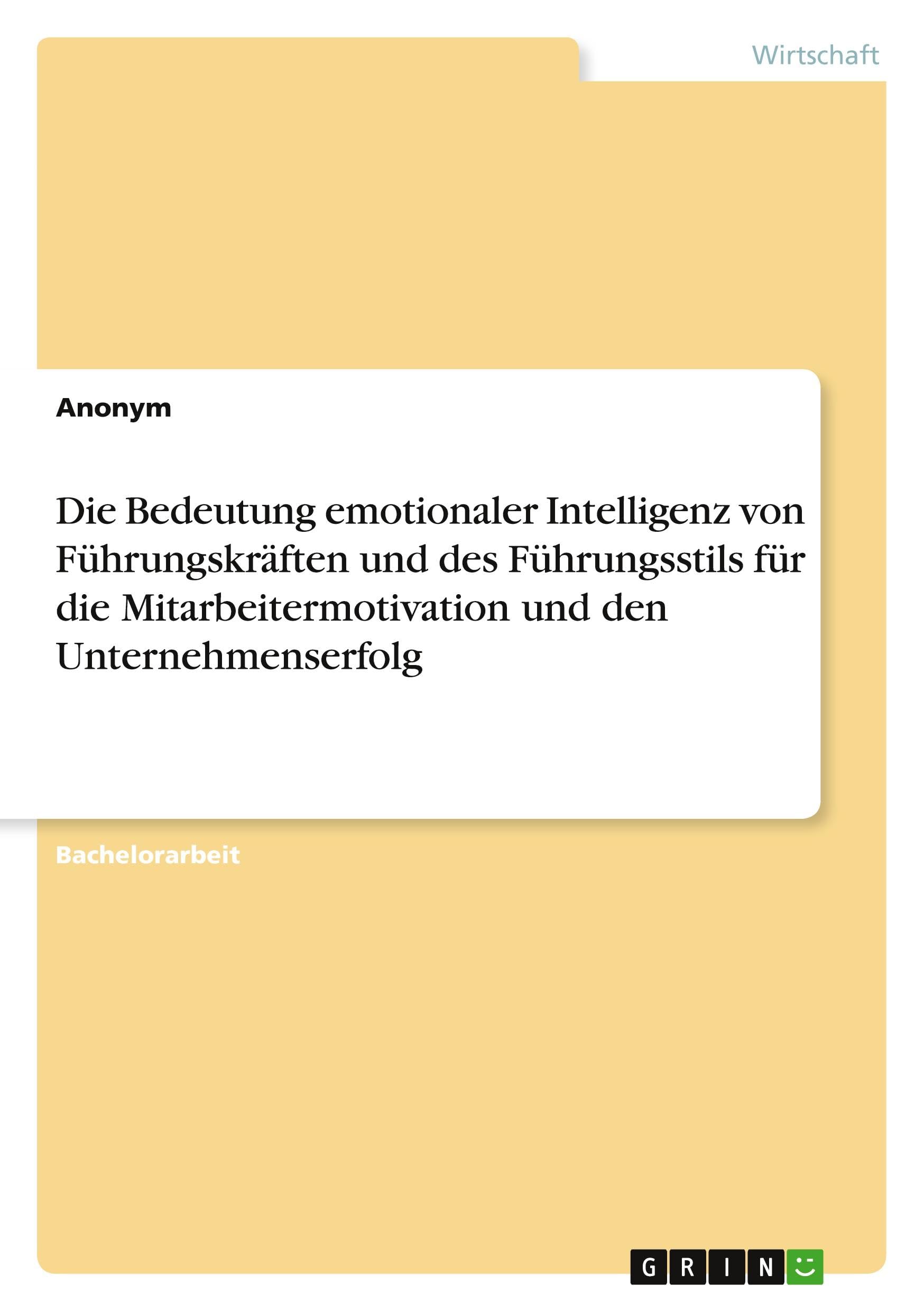 Die Bedeutung emotionaler Intelligenz von Führungskräften und des Führungsstils für die Mitarbeitermotivation und den Unternehmenserfolg Law