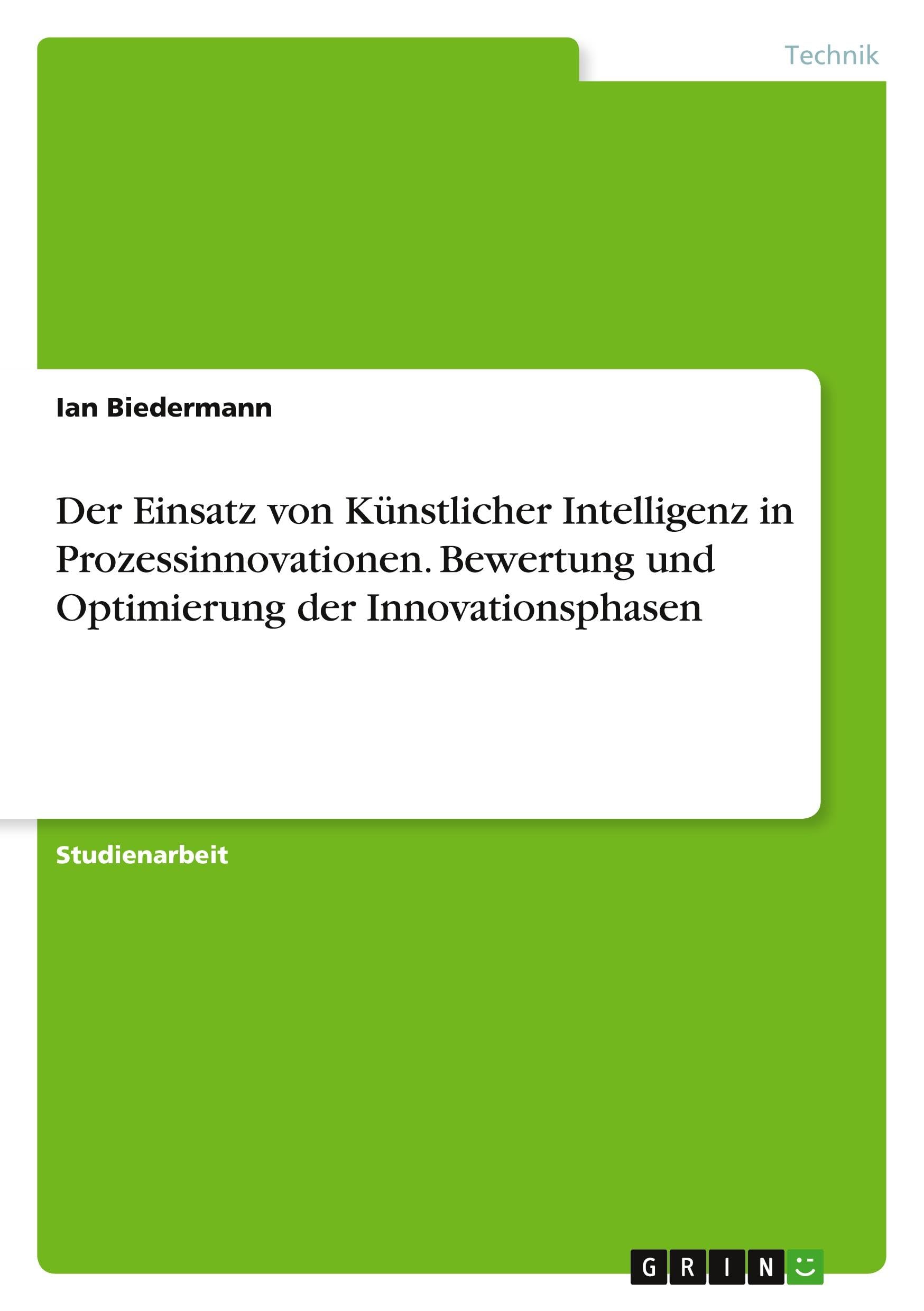 Der Einsatz von Künstlicher Intelligenz in Prozessinnovationen. Bewertung und Optimierung der Innovationsphasen Law