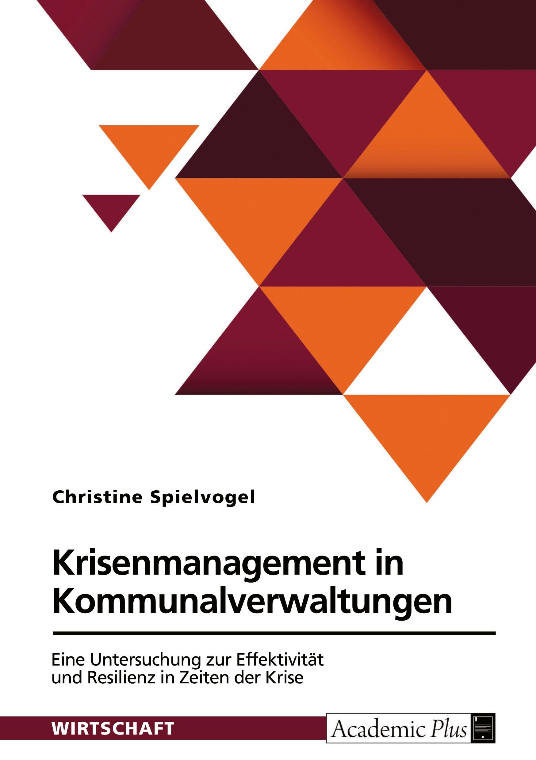Krisenmanagement in Kommunalverwaltungen: Eine Untersuchung zur Effektivität und Resilienz in Zeiten der Krise Law