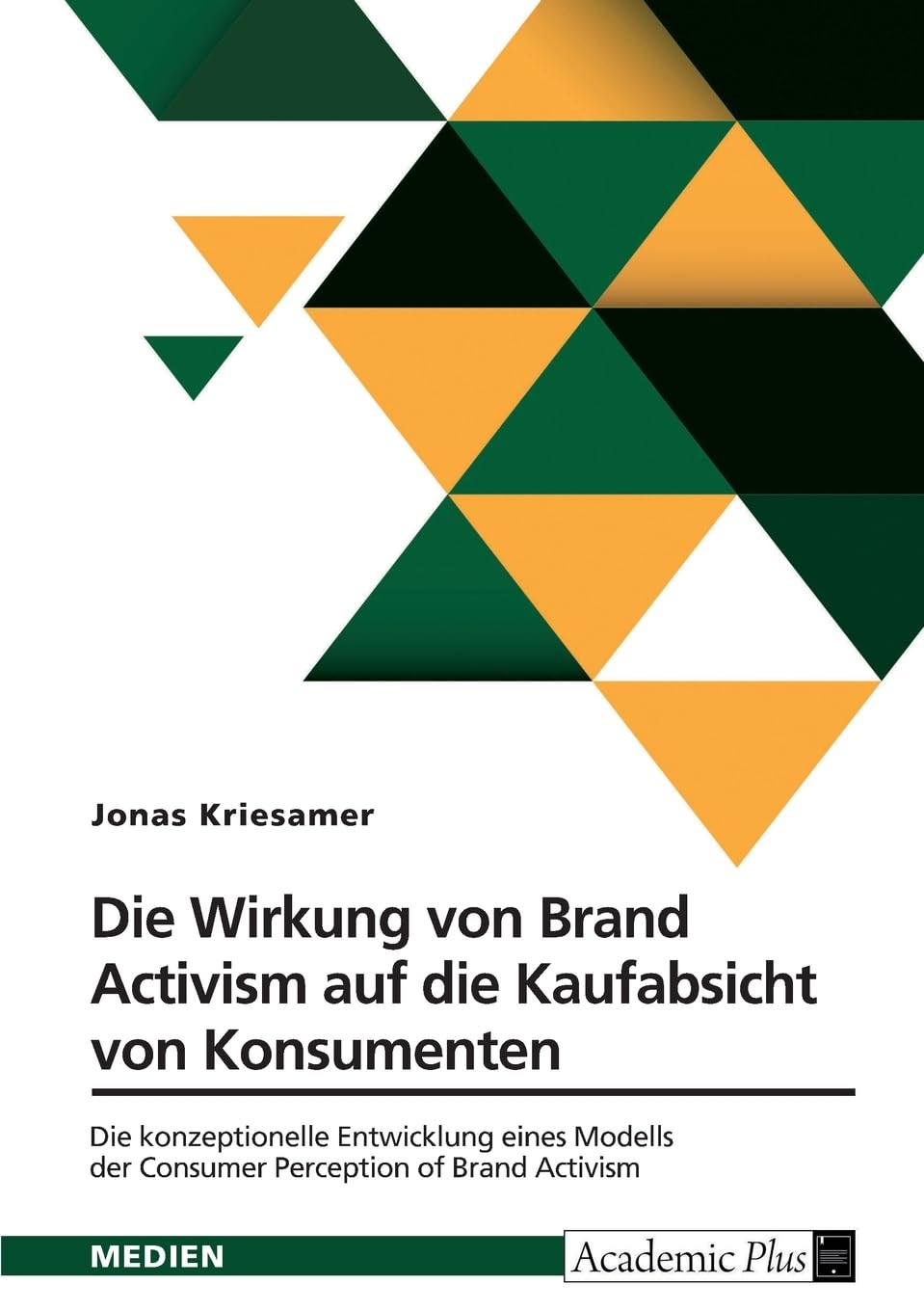 Die Wirkung von Brand Activism auf die Kaufabsicht von Konsumenten: Die konzeptionelle Entwicklung eines Modells der Consumer Perception of Brand Activism Law