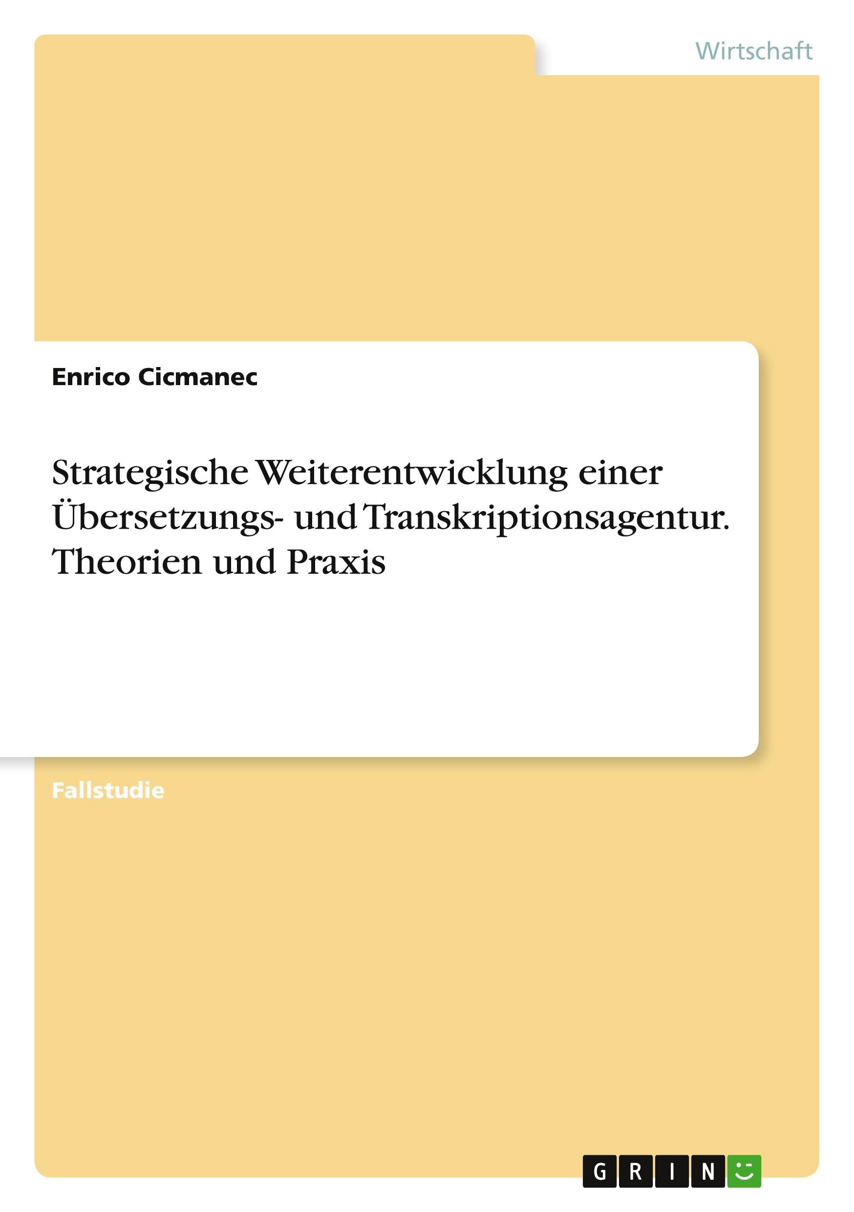 Strategische Weiterentwicklung einer Übersetzungs- und Transkriptionsagentur. Theorien und Praxis Law