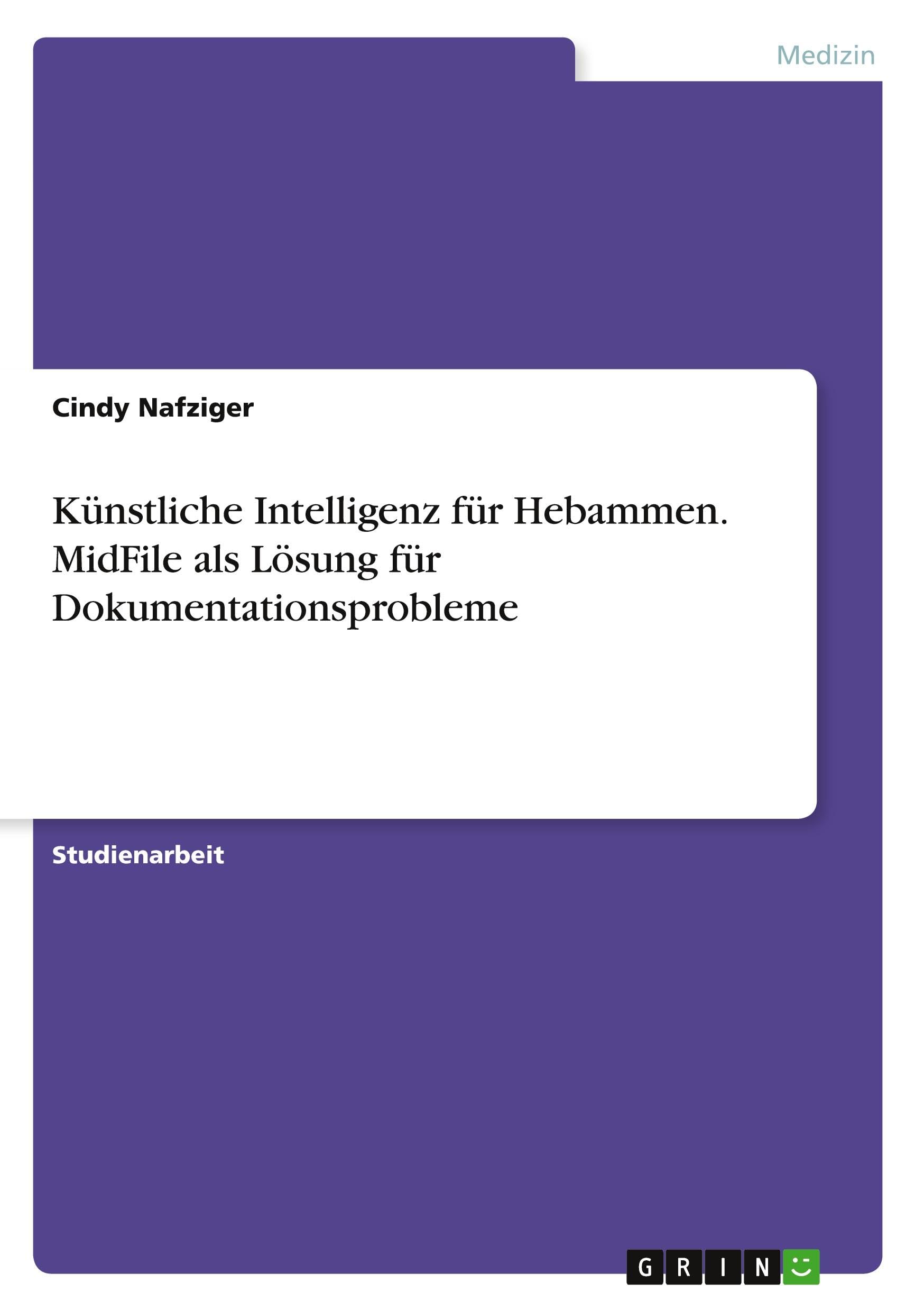 Künstliche Intelligenz für Hebammen. MidFile als Lösung für Dokumentationsprobleme Medicine