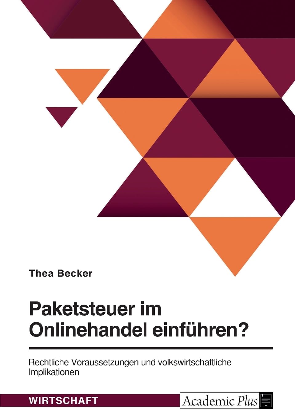 Paketsteuer im Onlinehandel einführen?: Rechtliche Voraussetzungen und volkswirtschaftliche Implikationen Law