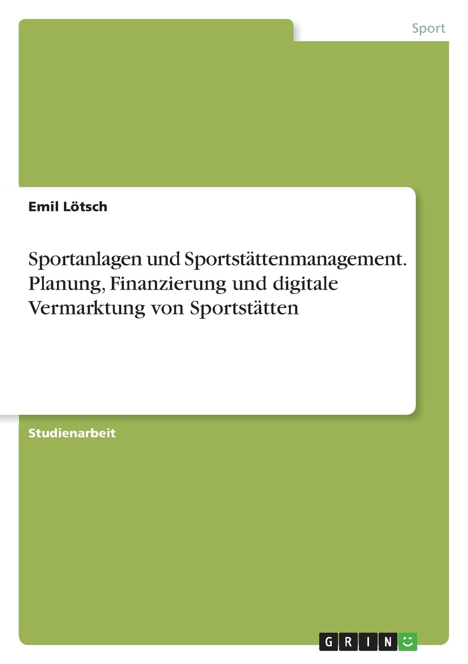 Sportanlagen und Sportstättenmanagement. Planung, Finanzierung und digitale Vermarktung von Sportstätten Reference Books