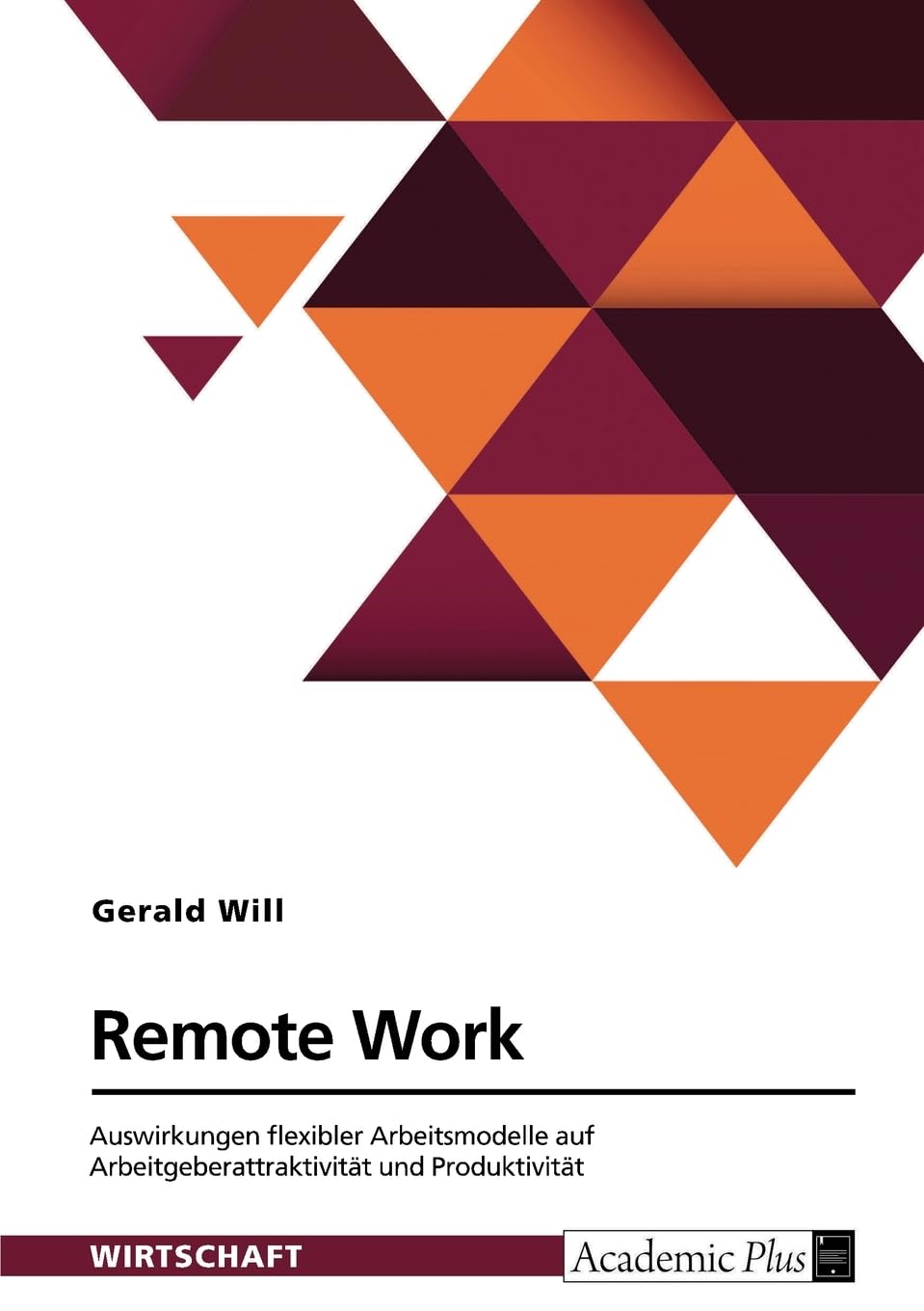 Remote Work. Auswirkungen flexibler Arbeitsmodelle auf Arbeitgeberattraktivität und Produktivität Law