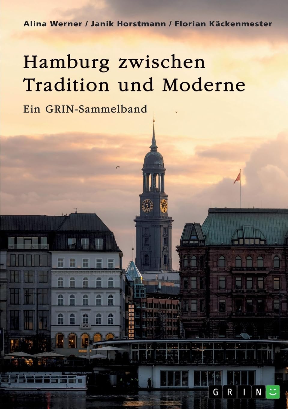 Hamburg zwischen Tradition und Moderne. Über die Speicherstadt, nachhaltige Stadtplanung und besondere Gesetze: Ein GRIN-Sammelband Architecture