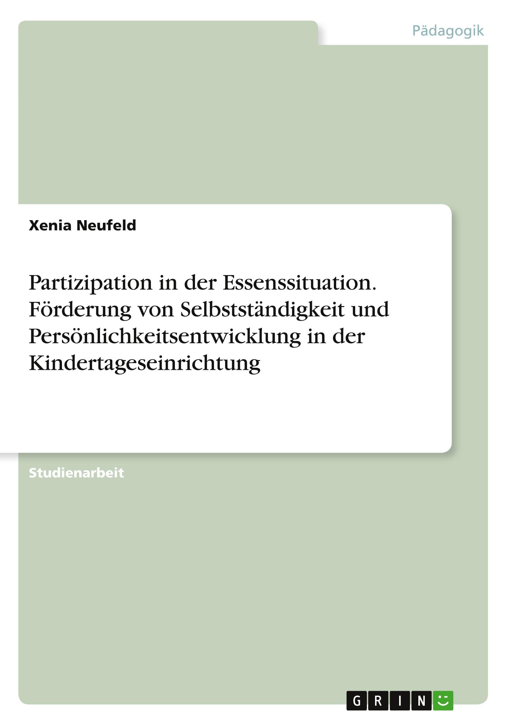 Partizipation in der Essenssituation. Förderung von Selbstständigkeit und Persönlichkeitsentwicklung in der Kindertageseinrichtung Books