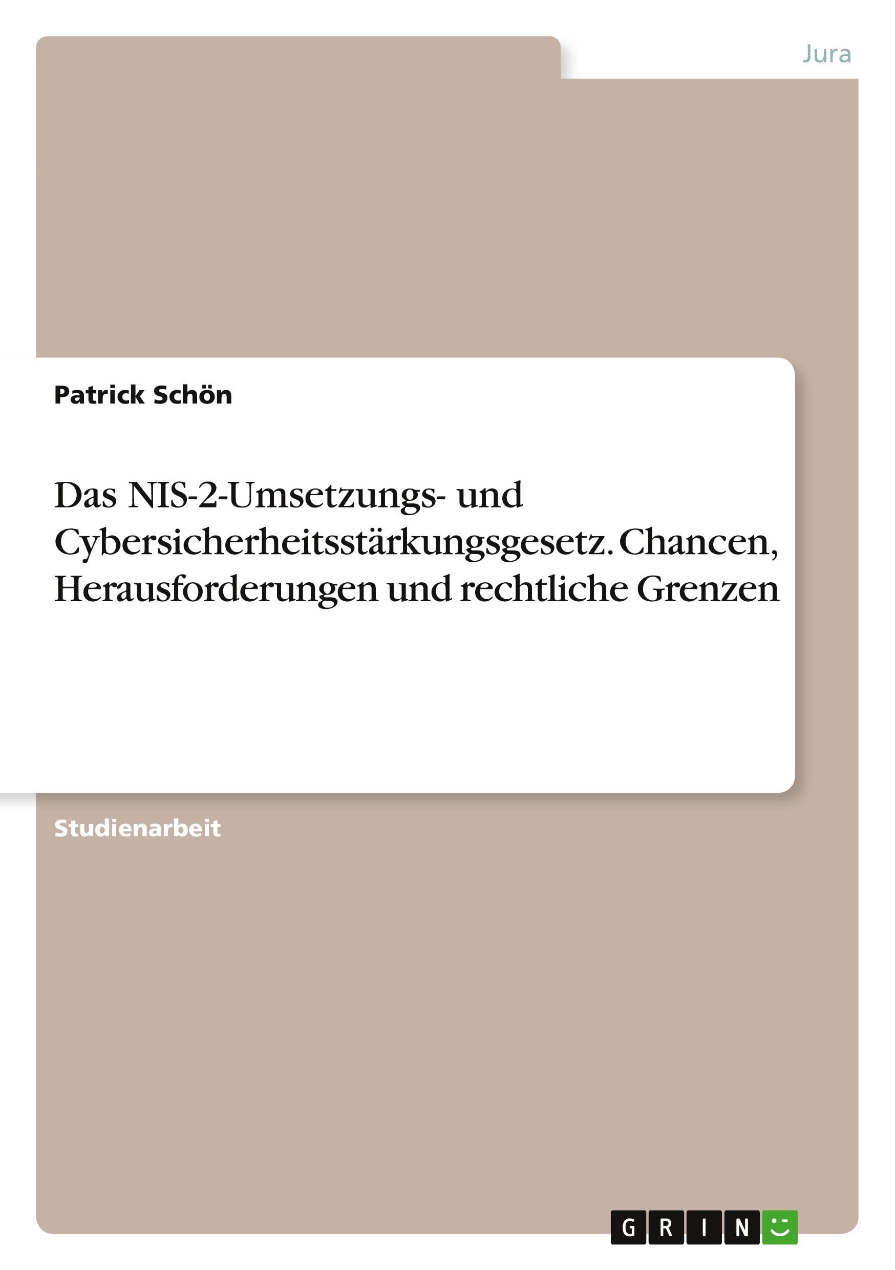 Das NIS-2-Umsetzungs- und Cybersicherheitsstärkungsgesetz. Chancen, Herausforderungen und rechtliche Grenzen Law