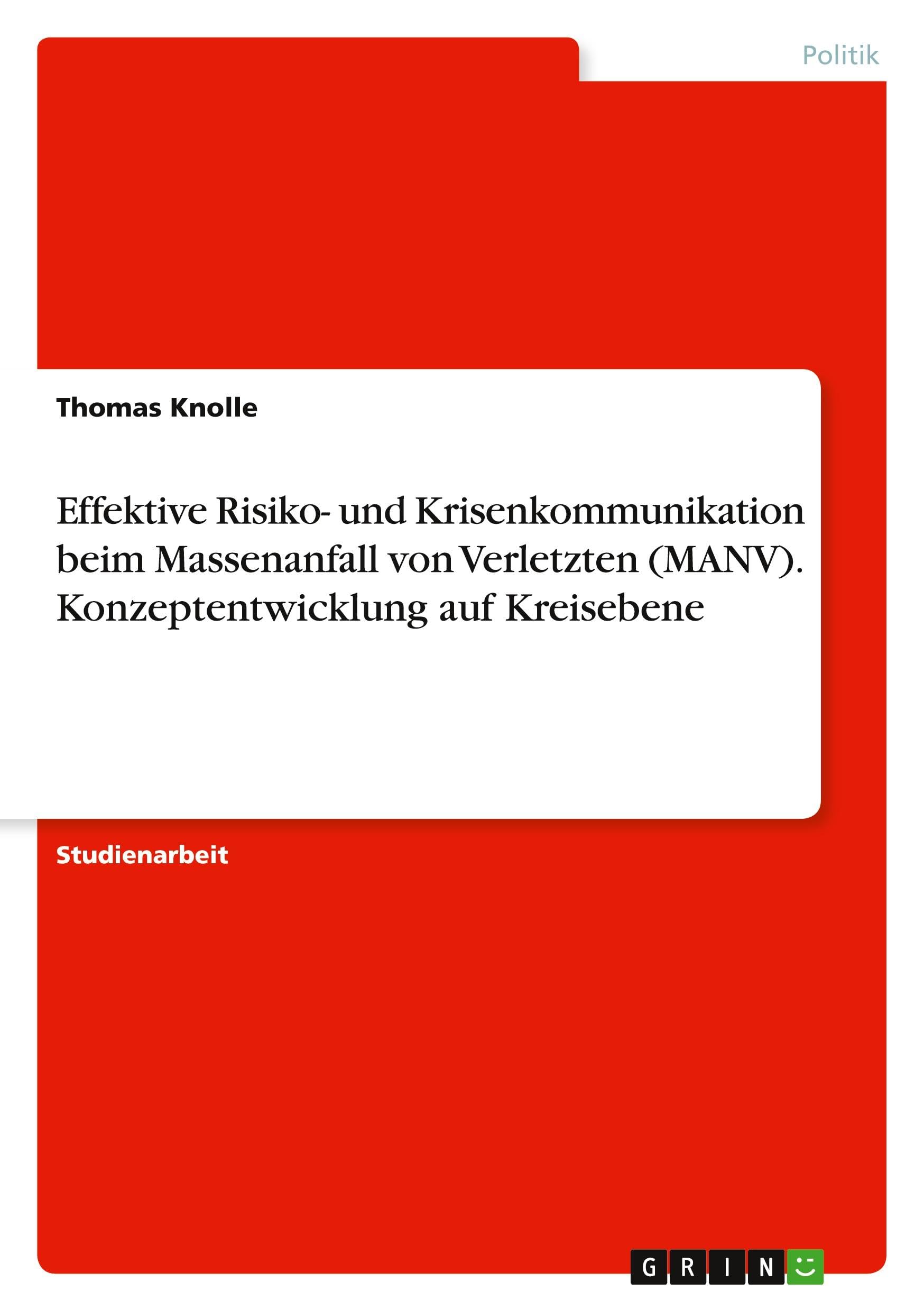 Effektive Risiko- und Krisenkommunikation beim Massenanfall von Verletzten (MANV). Konzeptentwicklung auf Kreisebene Law