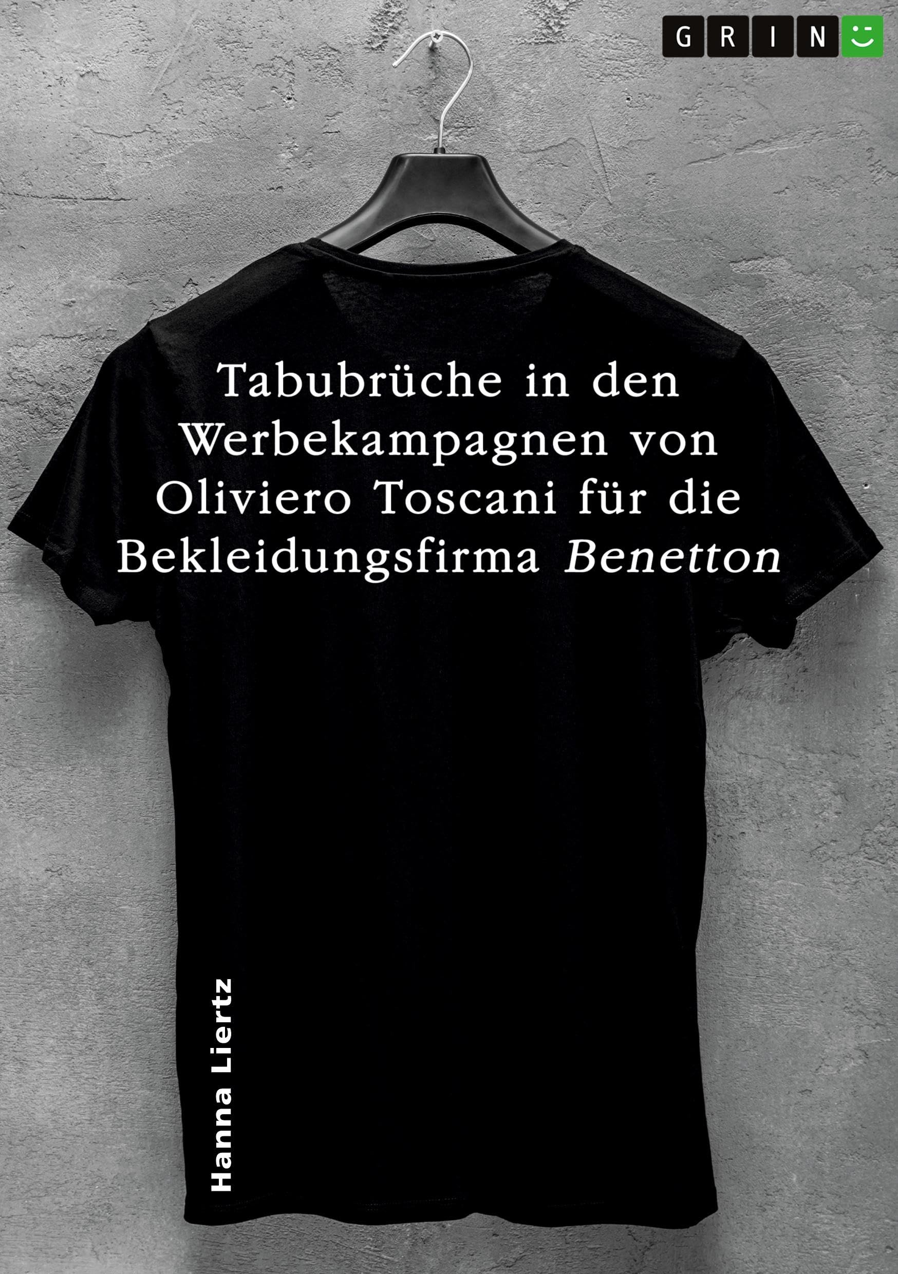Tabubrüche in den Werbekampagnen von Oliviero Toscani für die Bekleidungsfirma Benetton in drei ausgewählten Beispielen Film, Art & Culture