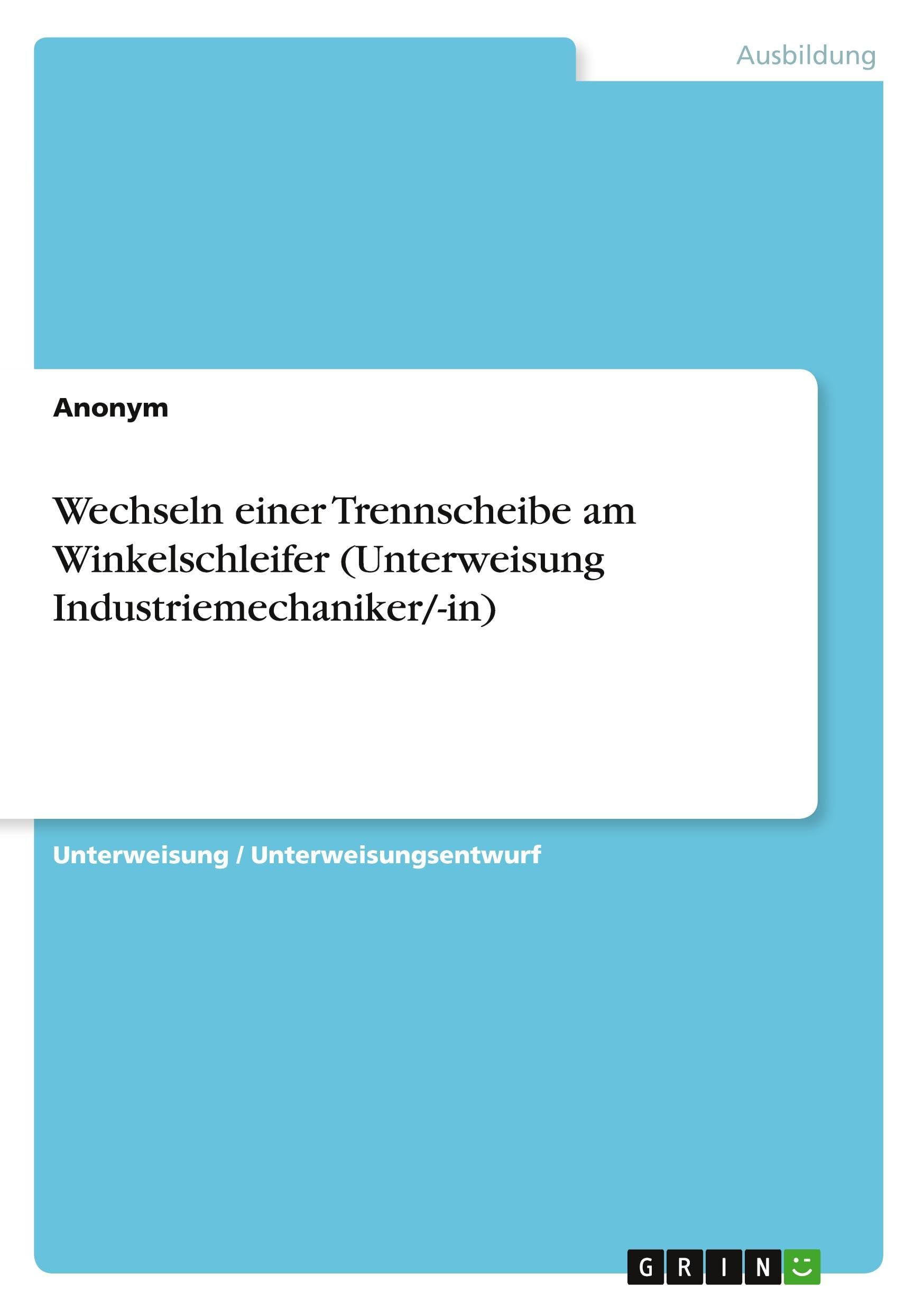 Wechseln einer Trennscheibe am Winkelschleifer (Unterweisung Industriemechaniker/-in) Business, Finance & Career