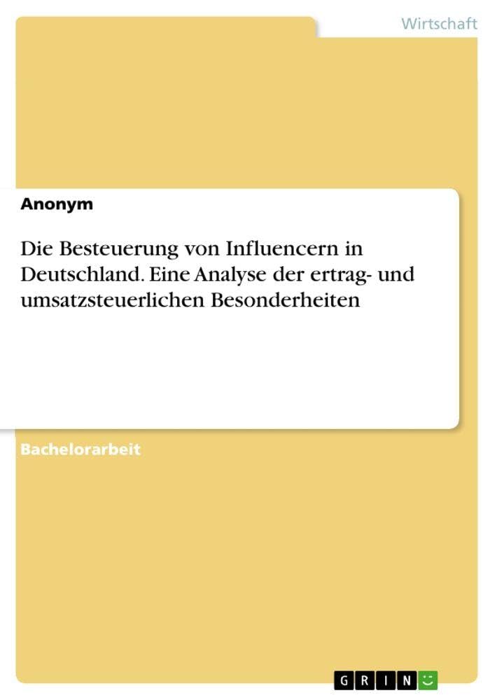 Die Besteuerung von Influencern in Deutschland. Eine Analyse der ertrag- und umsatzsteuerlichen Besonderheiten Law