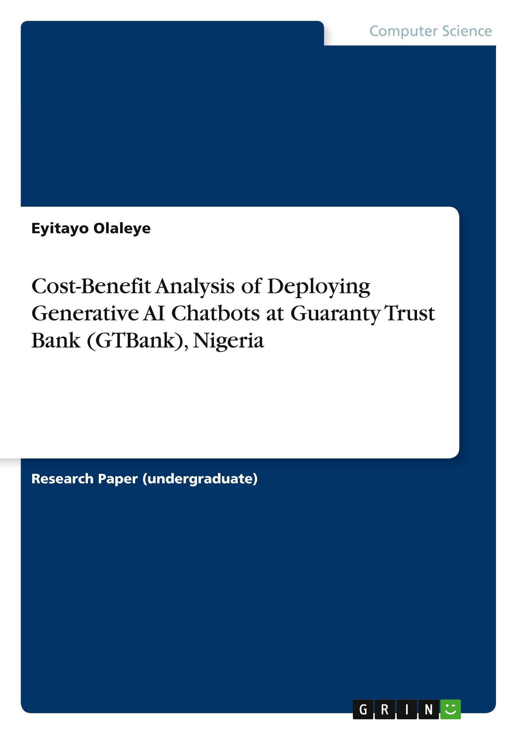 Cost-Benefit Analysis of Deploying Generative AI Chatbots at Guaranty Trust Bank (GTBank), Nigeria Computer Science
