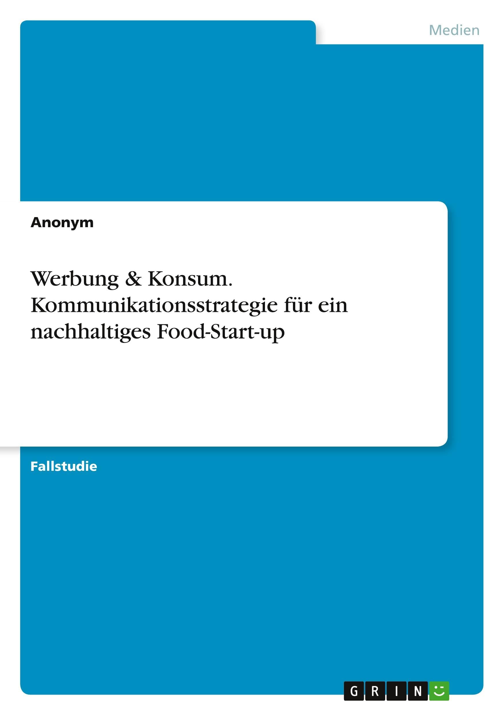Werbung & Konsum. Kommunikationsstrategie für ein nachhaltiges Food-Start-up Law