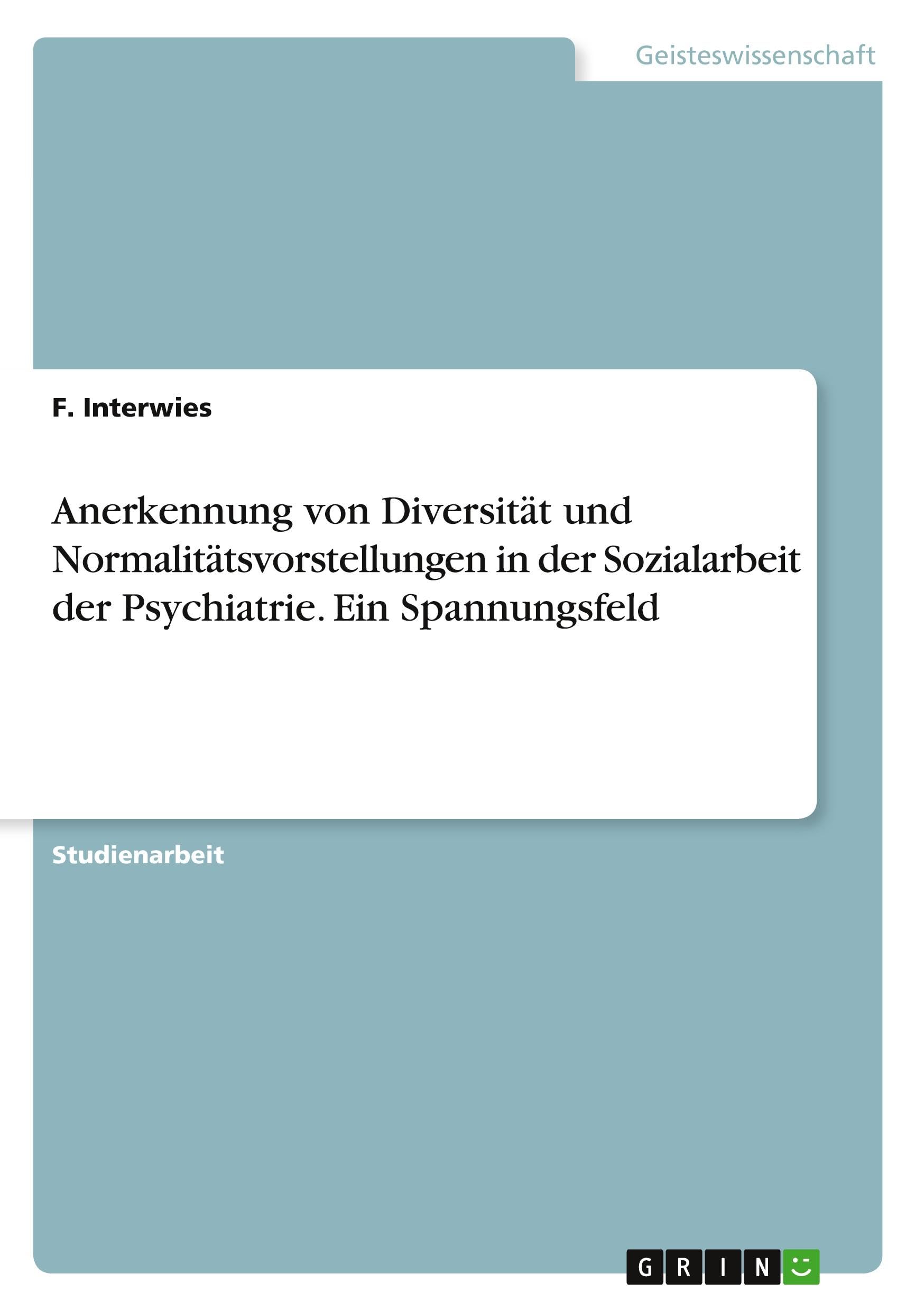 Anerkennung von Diversität und Normalitätsvorstellungen in der Sozialarbeit der Psychiatrie. Ein Spannungsfeld Education & Training