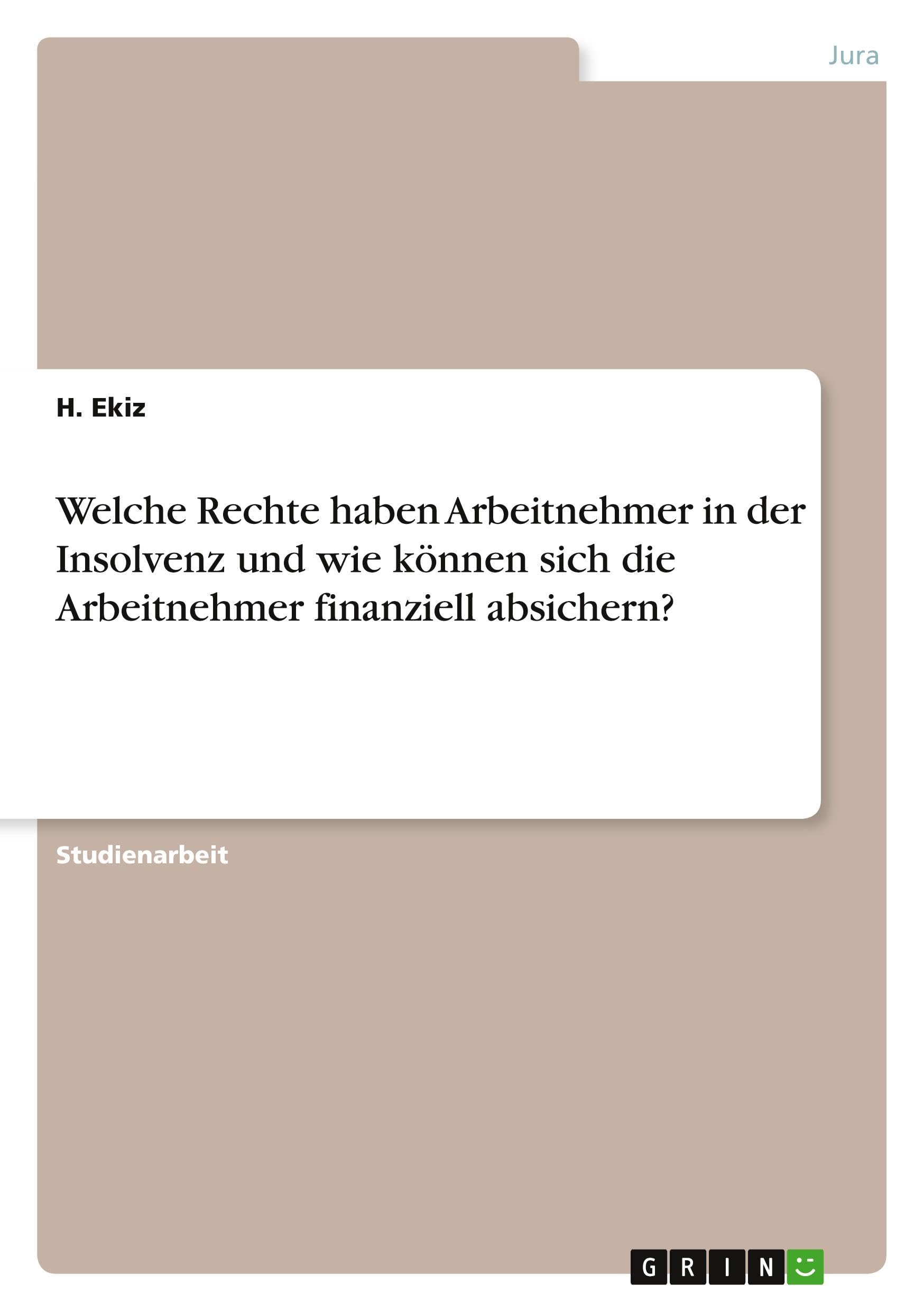 Welche Rechte haben Arbeitnehmer in der Insolvenz und wie können sich die Arbeitnehmer finanziell absichern? Law