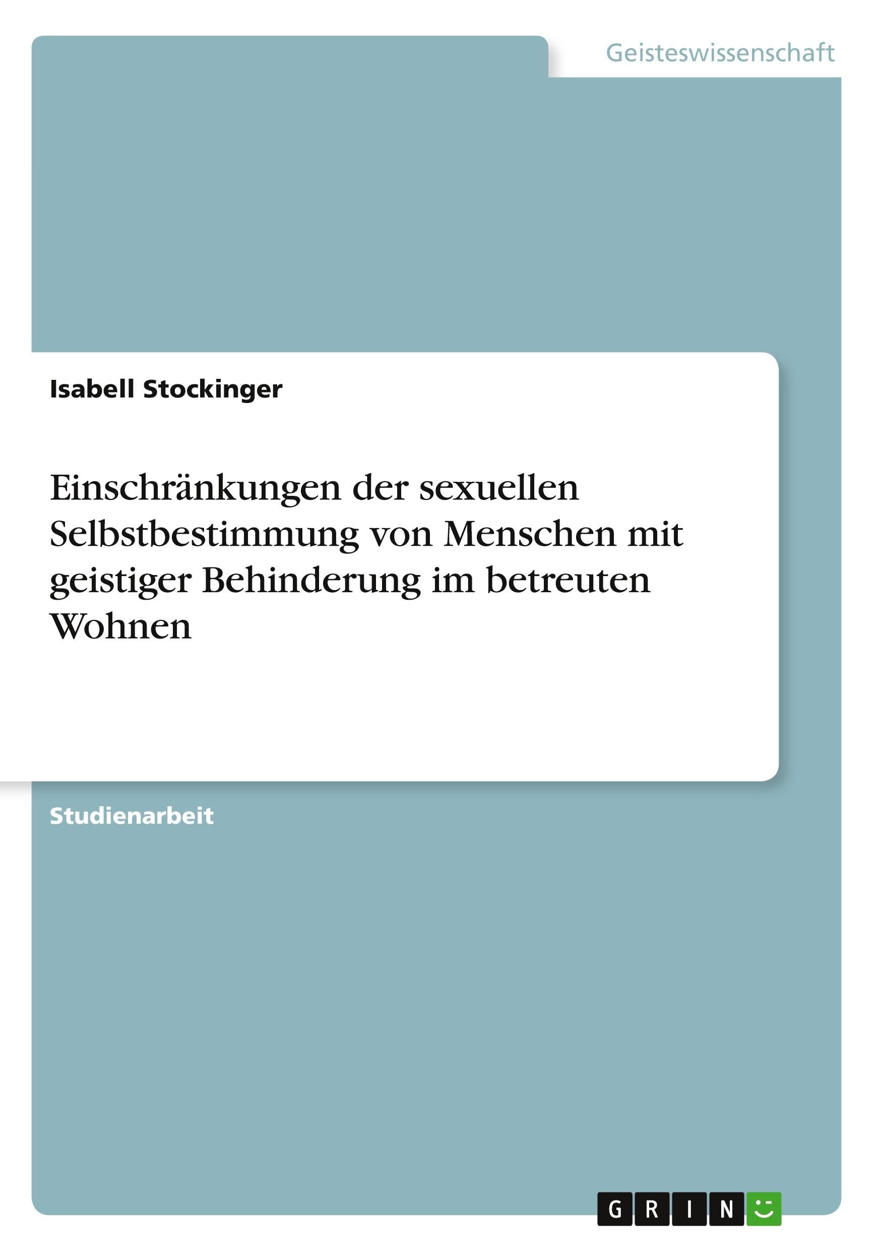 Einschränkungen der sexuellen Selbstbestimmung von Menschen mit geistiger Behinderung im betreuten Wohnen Law