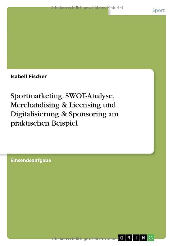 Sportmarketing. SWOT-Analyse, Merchandising & Licensing und Digitalisierung & Sponsoring am praktischen Beispiel Leisure & Fun