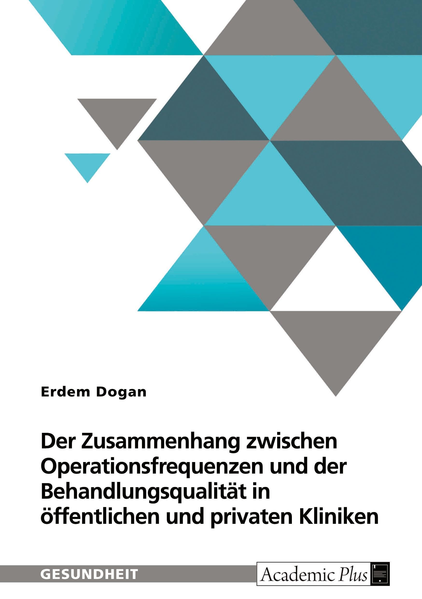 Der Zusammenhang zwischen Operationsfrequenzen und der Behandlungsqualität in öffentlichen und privaten Kliniken Law
