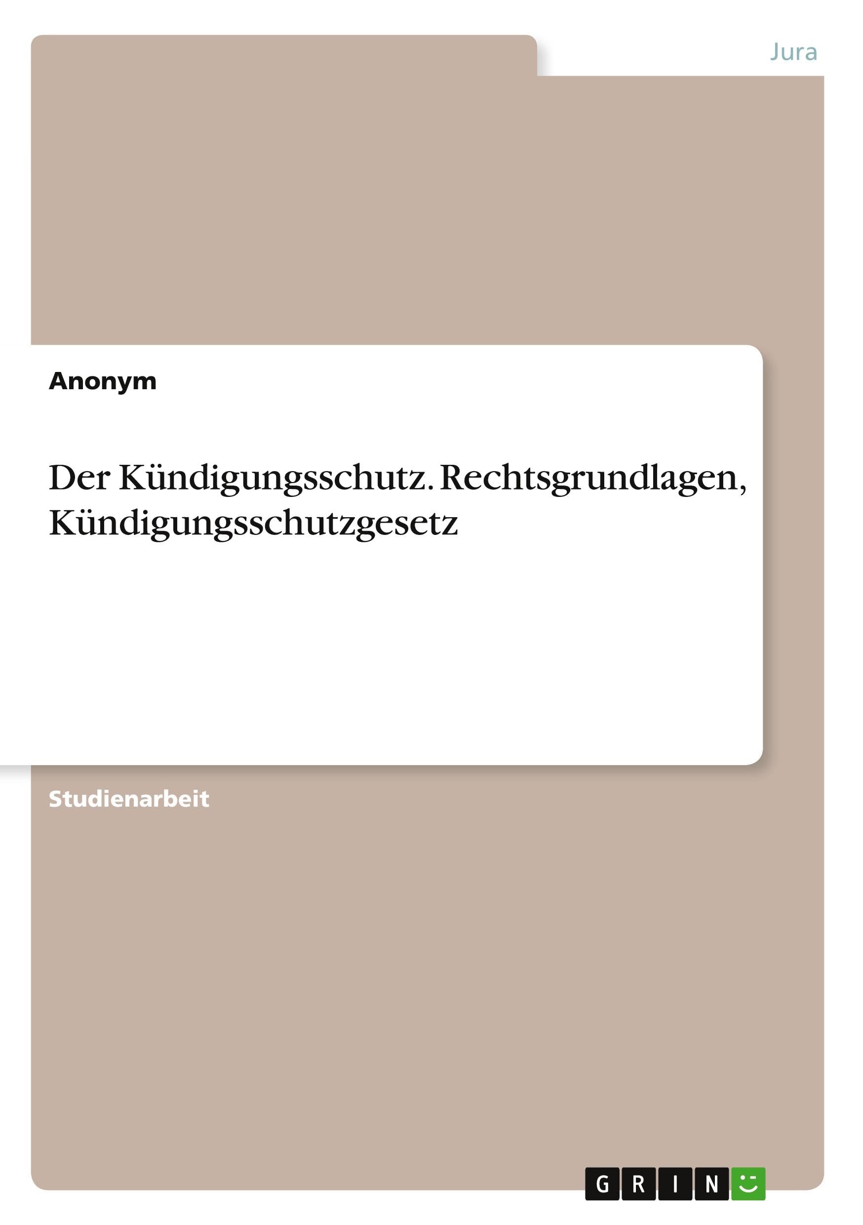 Der Kündigungsschutz. Rechtsgrundlagen, Kündigungsschutzgesetz Law
