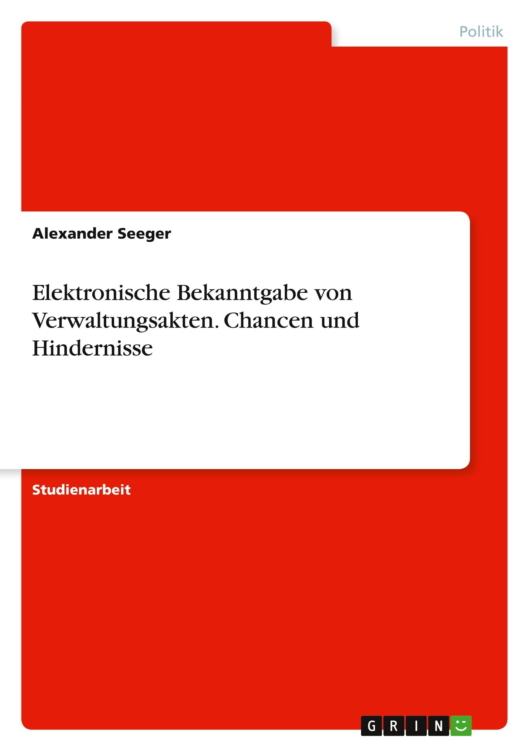 Elektronische Bekanntgabe von Verwaltungsakten. Chancen und Hindernisse Law