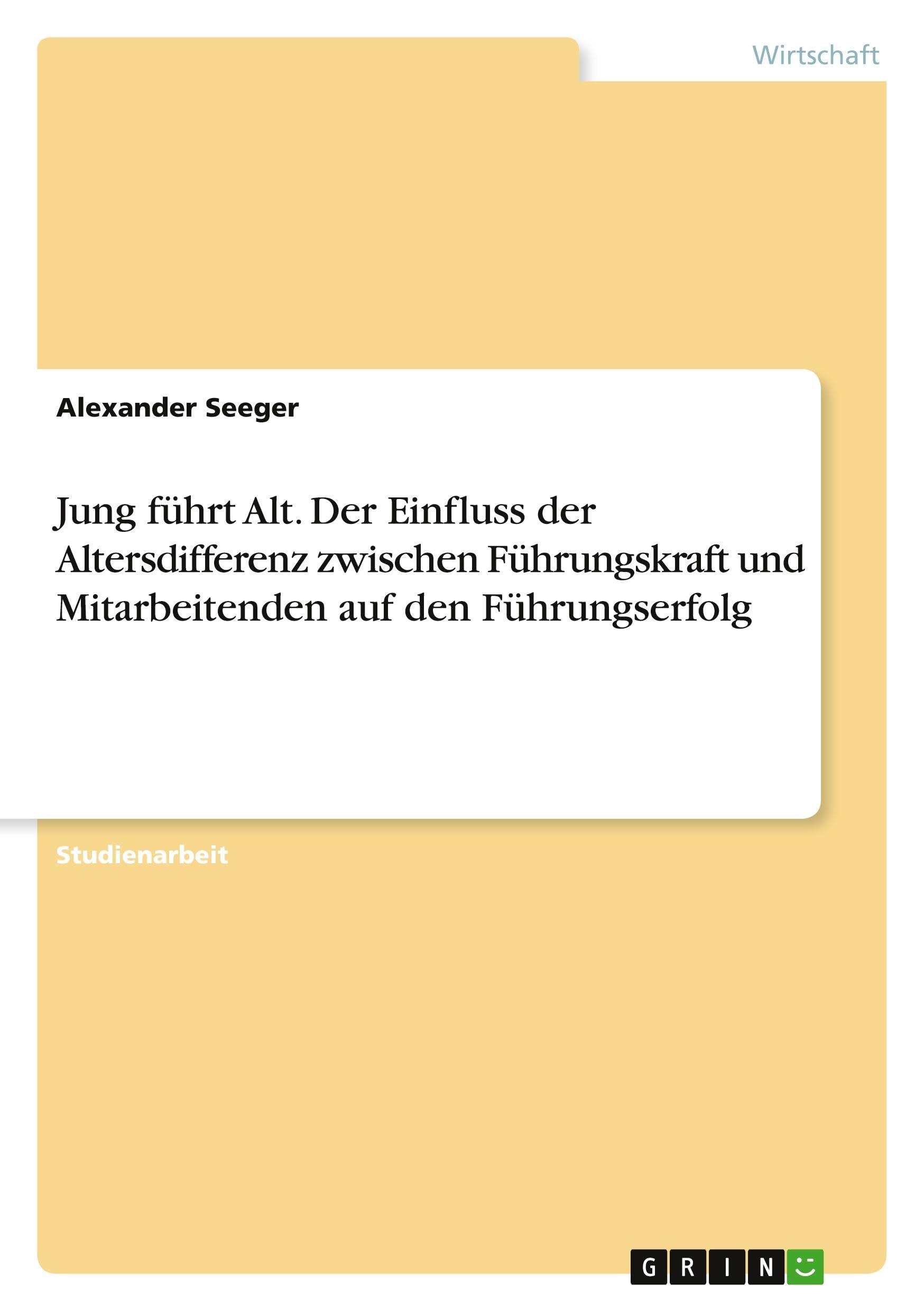 Jung führt Alt. Der Einfluss der Altersdifferenz zwischen Führungskraft und Mitarbeitenden auf den Führungserfolg Law