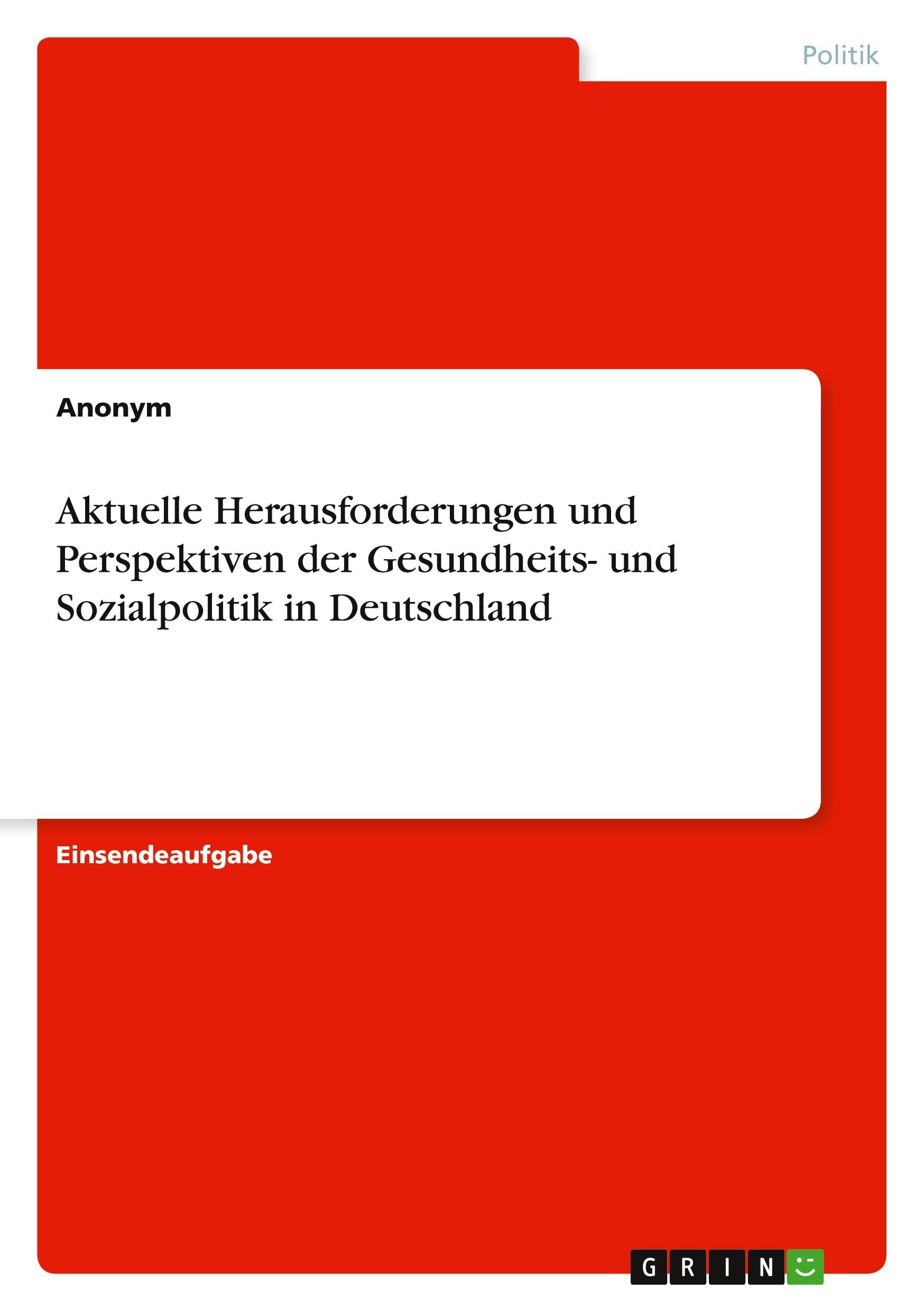 Aktuelle Herausforderungen und Perspektiven der Gesundheits- und Sozialpolitik in Deutschland Law