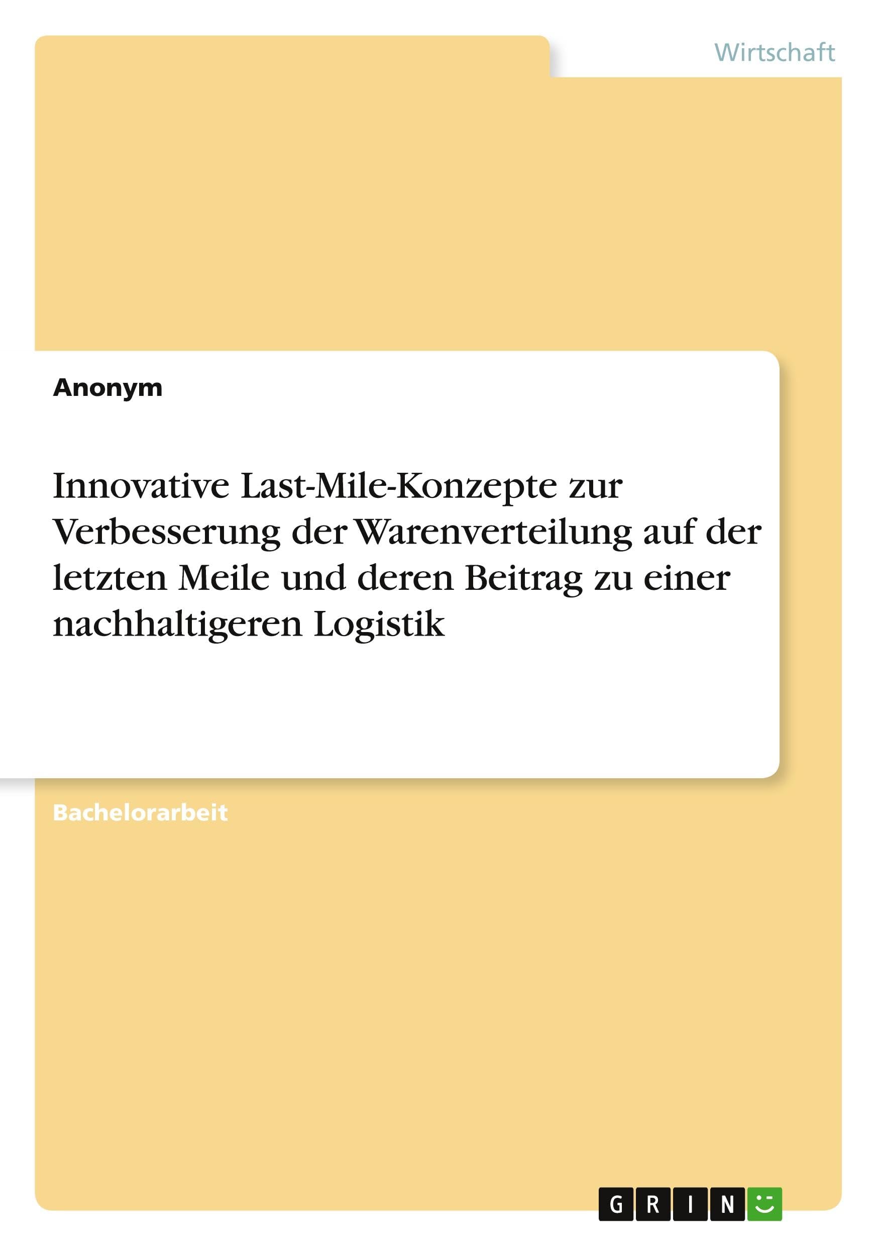 Innovative Last-Mile-Konzepte zur Verbesserung der Warenverteilung auf der letzten Meile und deren Beitrag zu einer nachhaltigeren Logistik Law