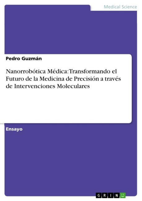 Nanorrobótica Médica: Transformando el Futuro de la Medicina de Precisión a través de Intervenciones Moleculares Medicine
