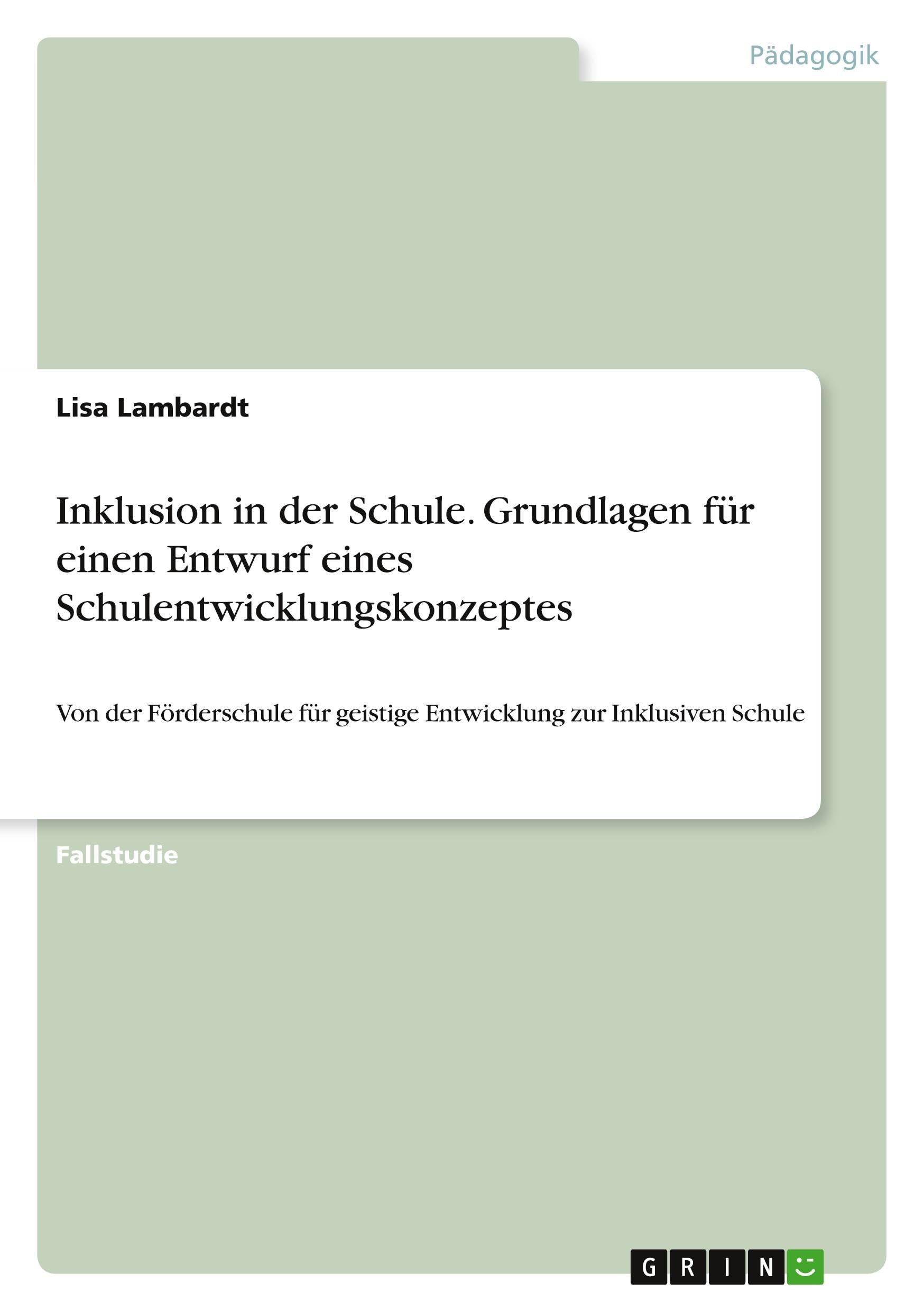 Inklusion in der Schule. Grundlagen für einen Entwurf eines Schulentwicklungskonzeptes Non-fiction