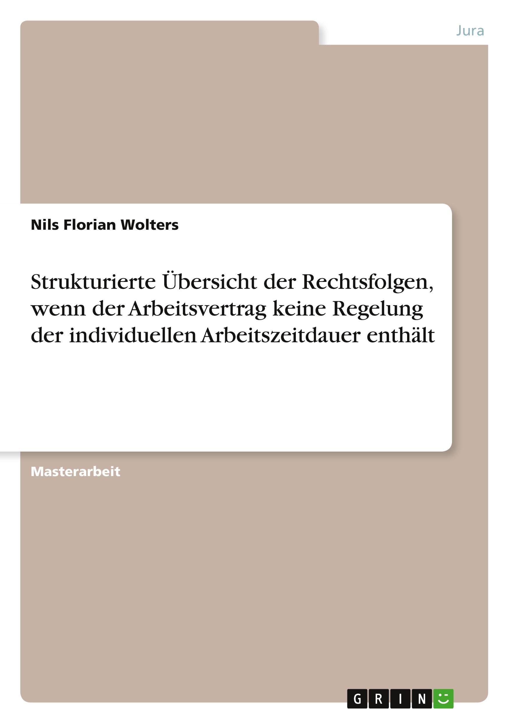 Strukturierte Übersicht der Rechtsfolgen, wenn der Arbeitsvertrag keine Regelung der individuellen Arbeitszeitdauer enthält Law