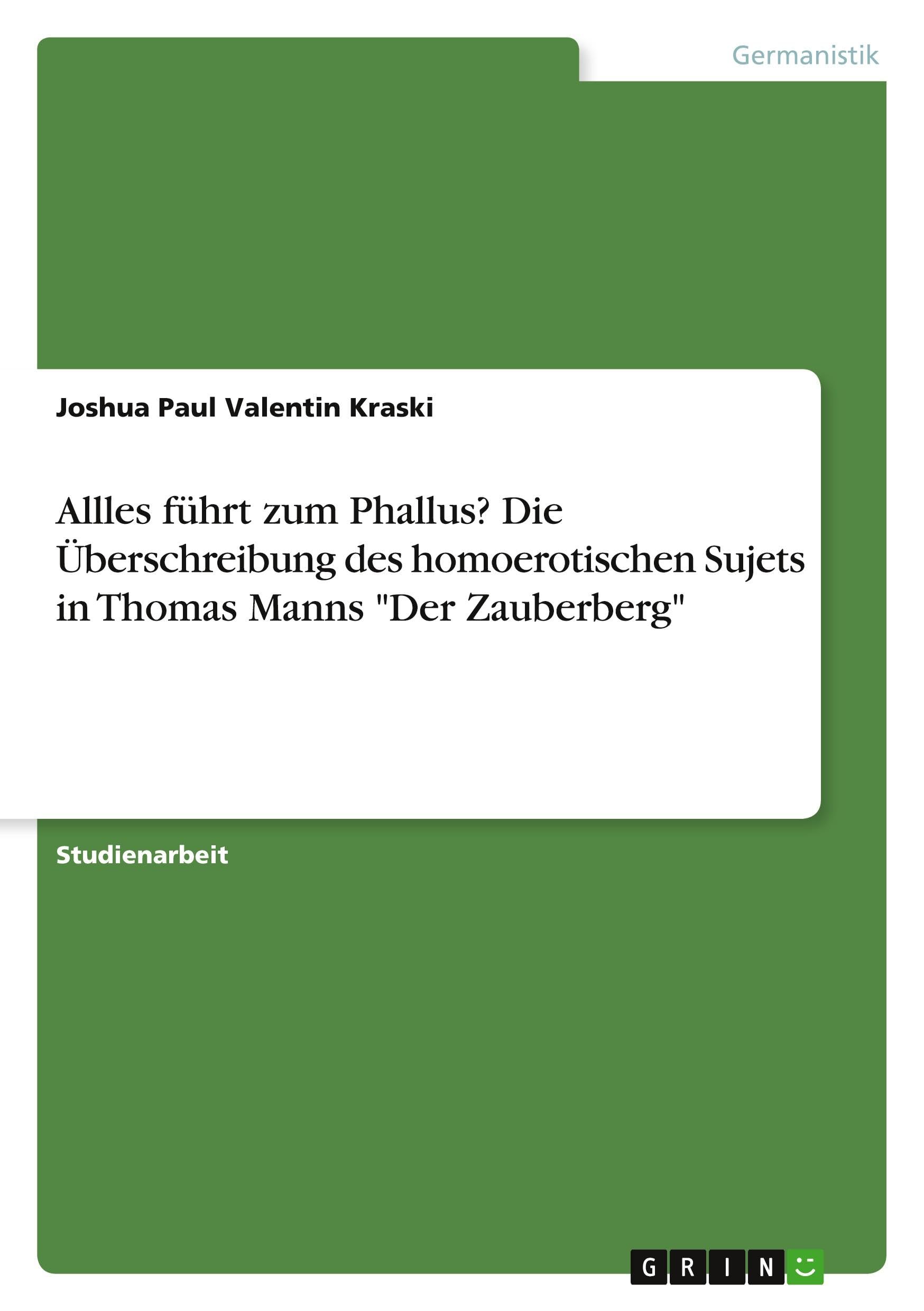Allles führt zum Phallus? Die Überschreibung des homoerotischen Sujets in Thomas Manns "Der Zauberberg" Contemporary literature Books
